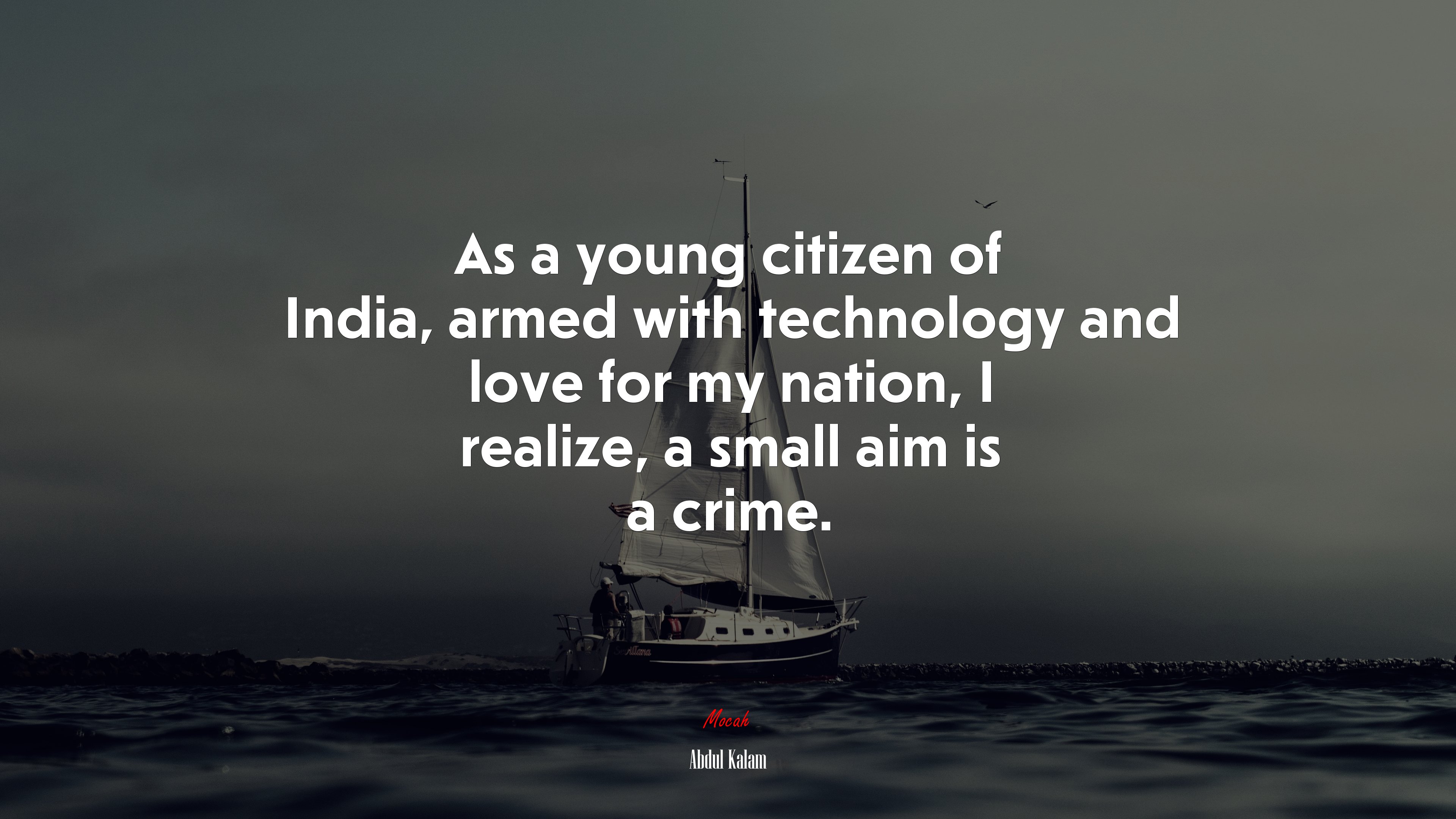 As a young citizen of India, armed with technology and love for my nation, I realize, a small aim is a crime. | Abdul Kalam quote HD Wallpaper