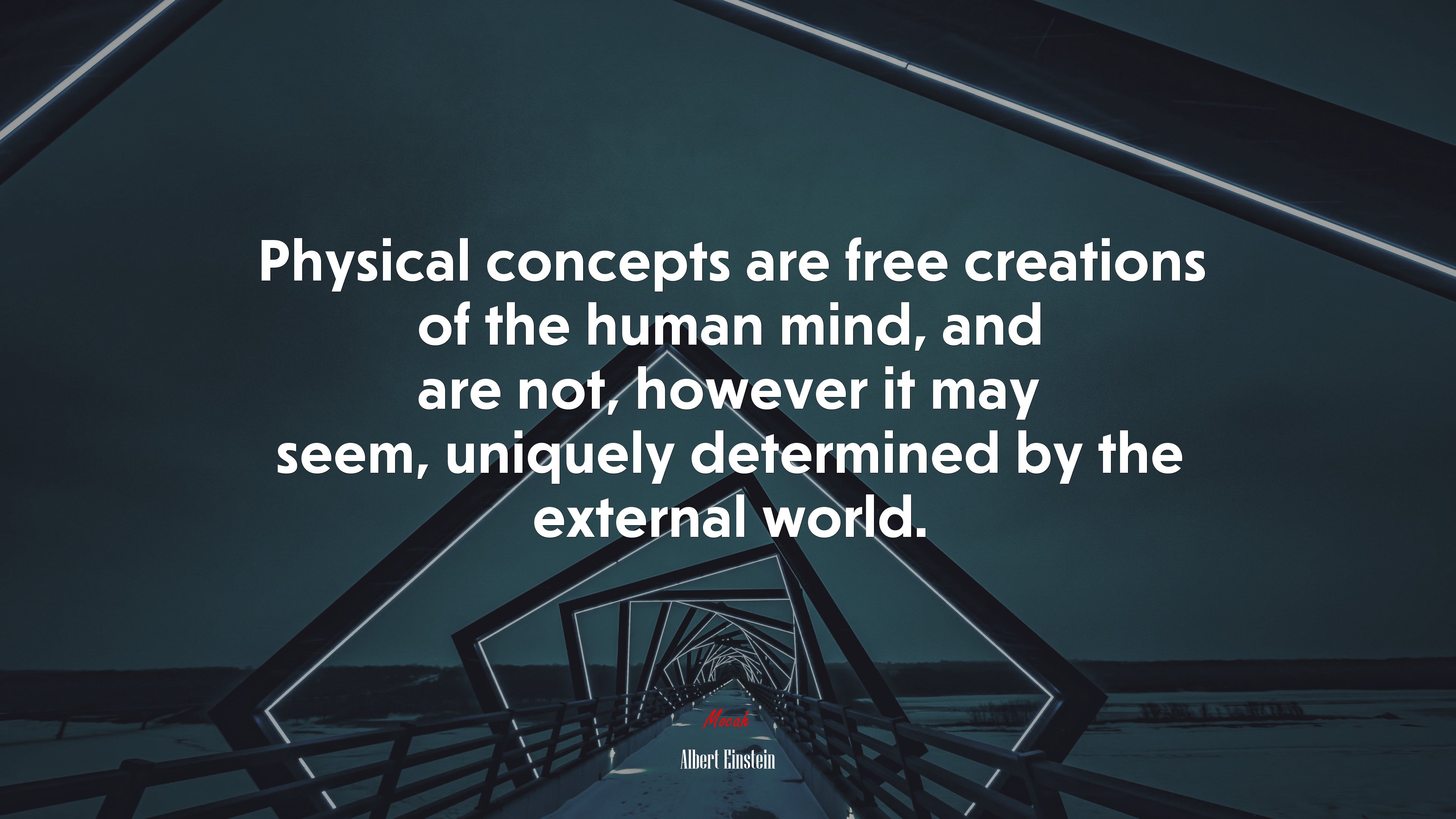 Physical concepts are free creations of the human mind, and are not, however it may seem, uniquely determined by the external world. | Albert Einstein quote HD Wallpaper