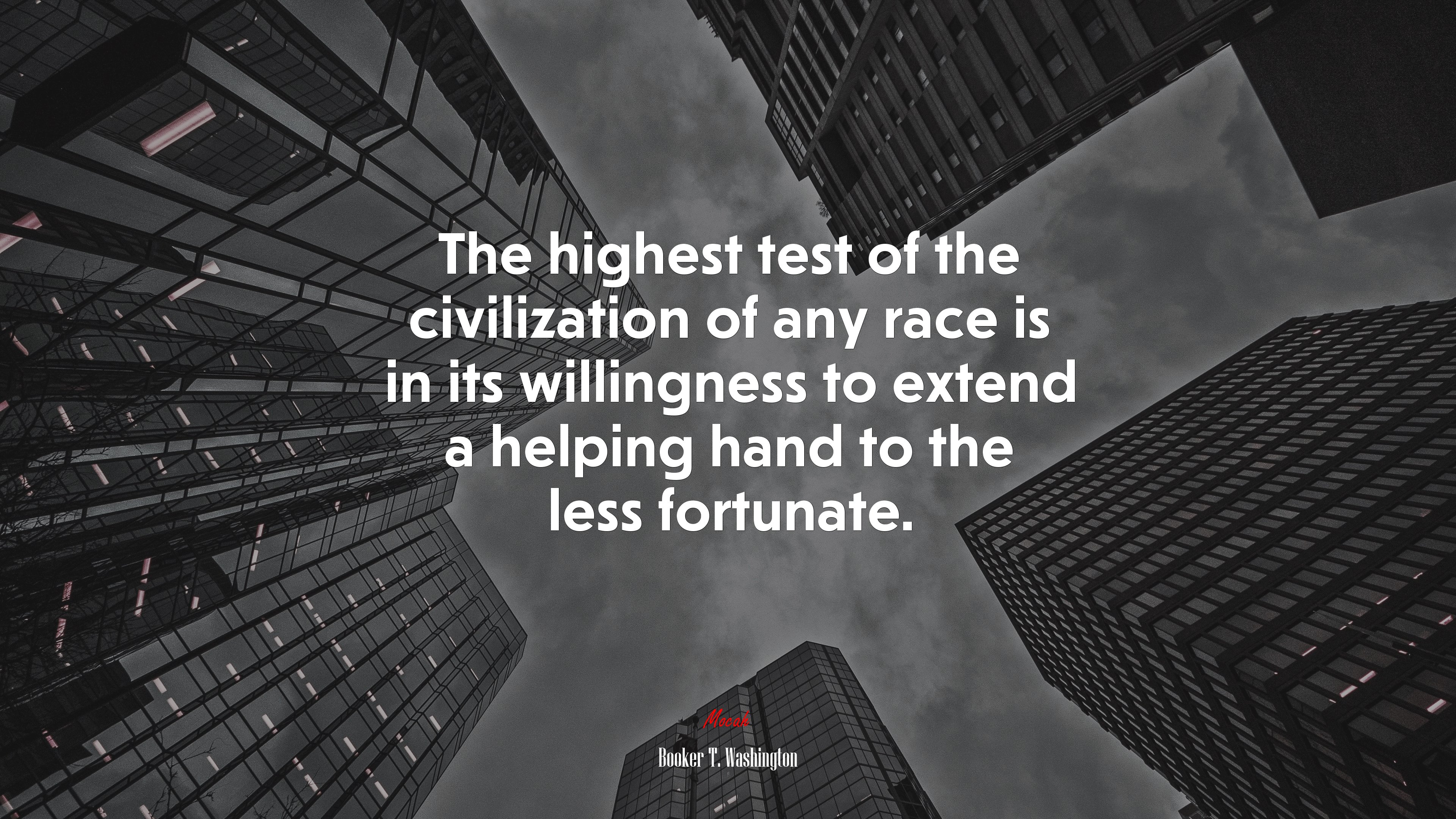 The highest test of the civilization of any race is in its willingness to extend a helping hand to the less fortunate. | Booker T. Washington quote HD Wallpaper