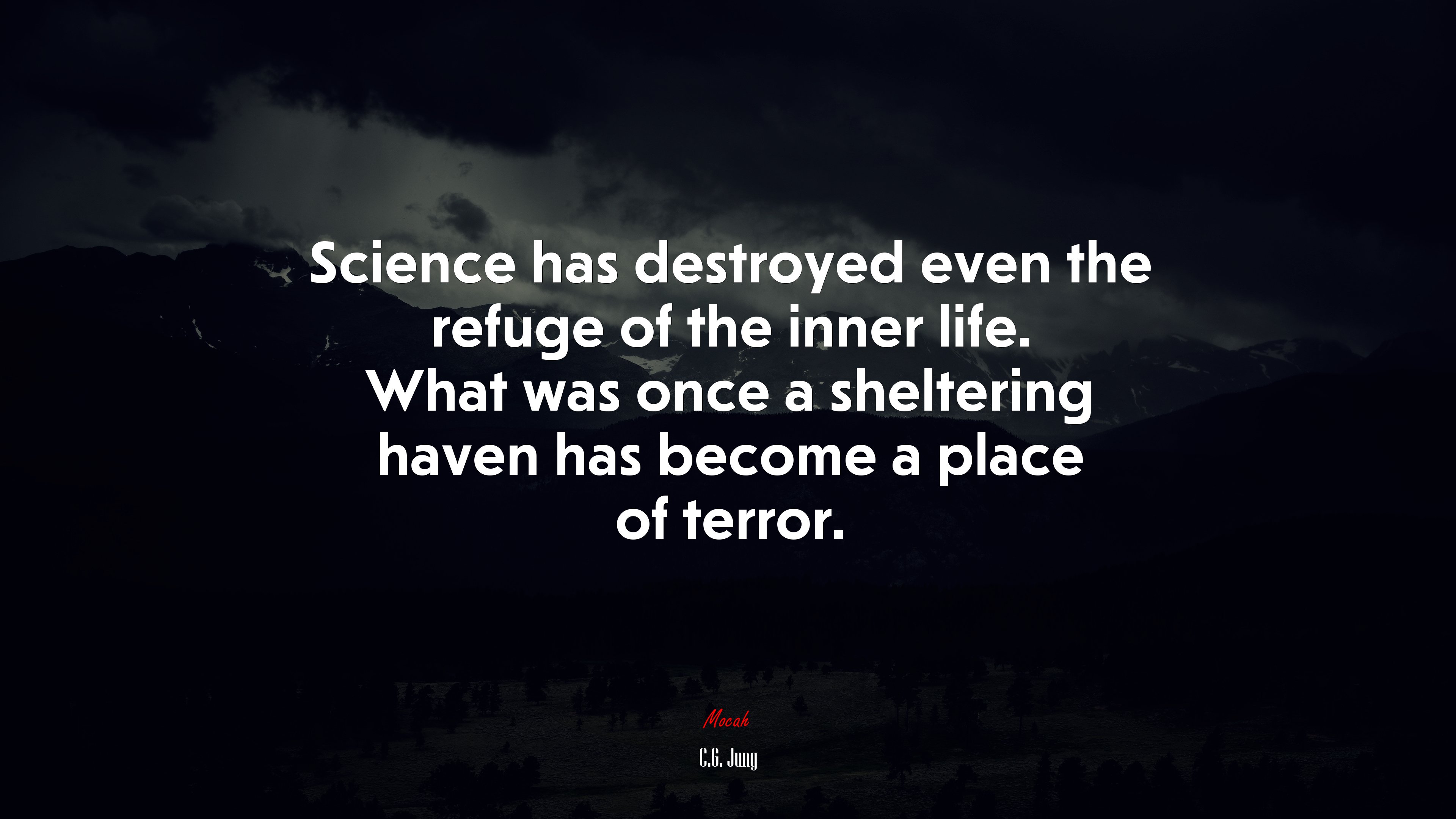 Science has destroyed even the refuge of the inner life. What was once a sheltering haven has become a place of terror. | C.G. Jung quote HD Wallpaper