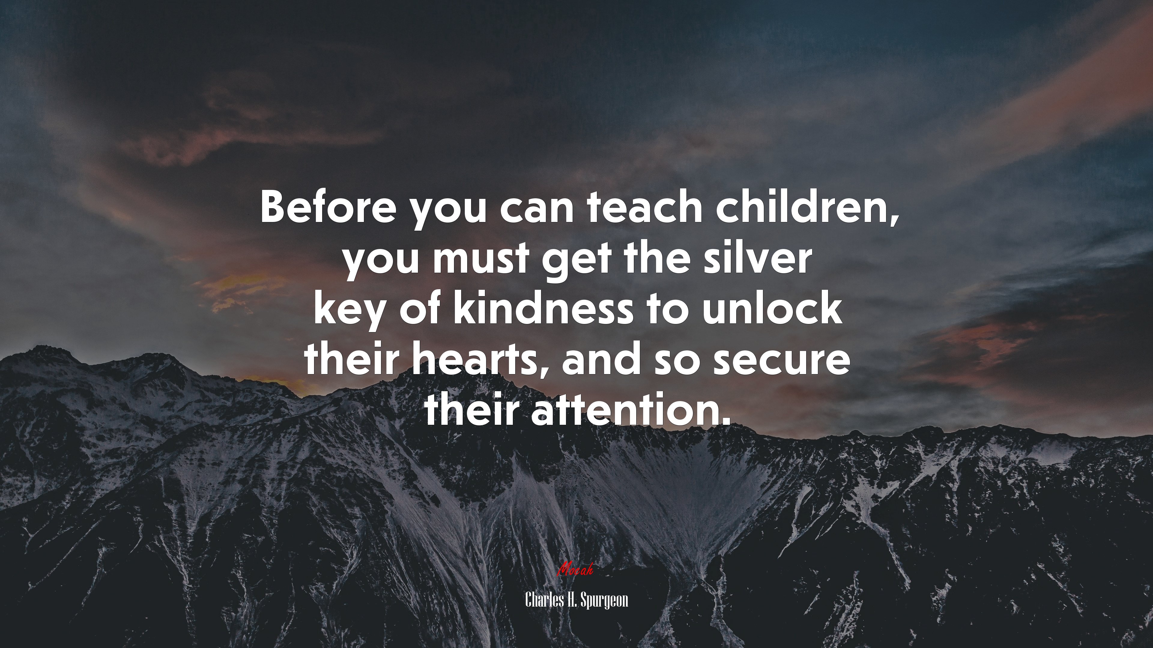 Before you can teach children, you must get the silver key of kindness to unlock their hearts, and so secure their attention. | Charles H. Spurgeon quote HD Wallpaper