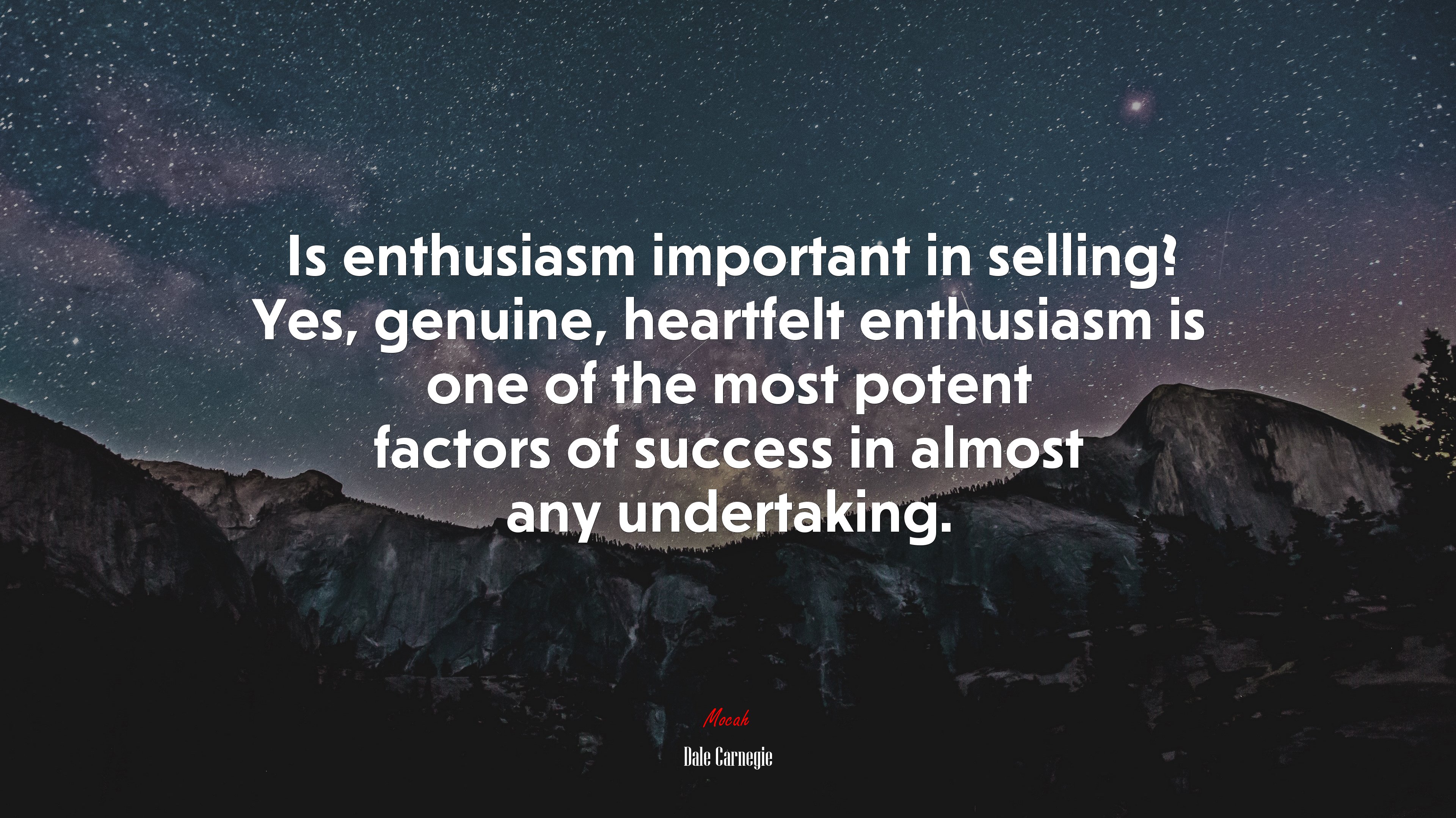 Is enthusiasm important in selling? Yes, genuine, heartfelt enthusiasm is one of the most potent factors of success in almost any undertaking. | Dale Carnegie quote HD Wallpaper