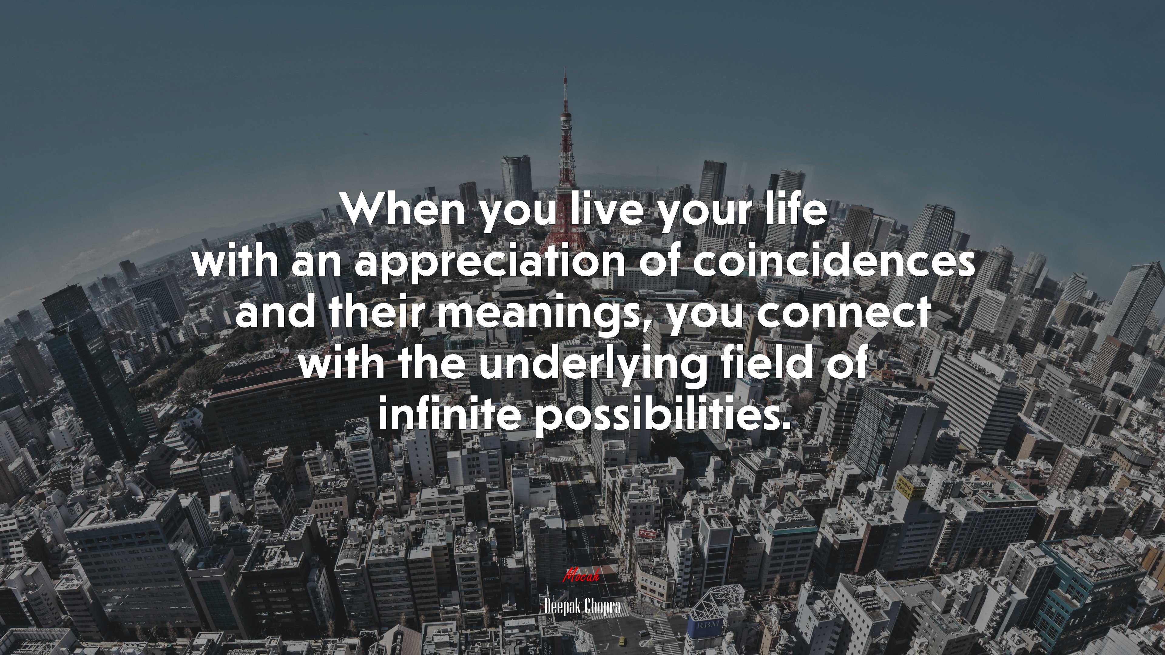 When you live your life with an appreciation of coincidences and their meanings, you connect with the underlying field of infinite possibilities. | Deepak Chopra quote HD Wallpaper
