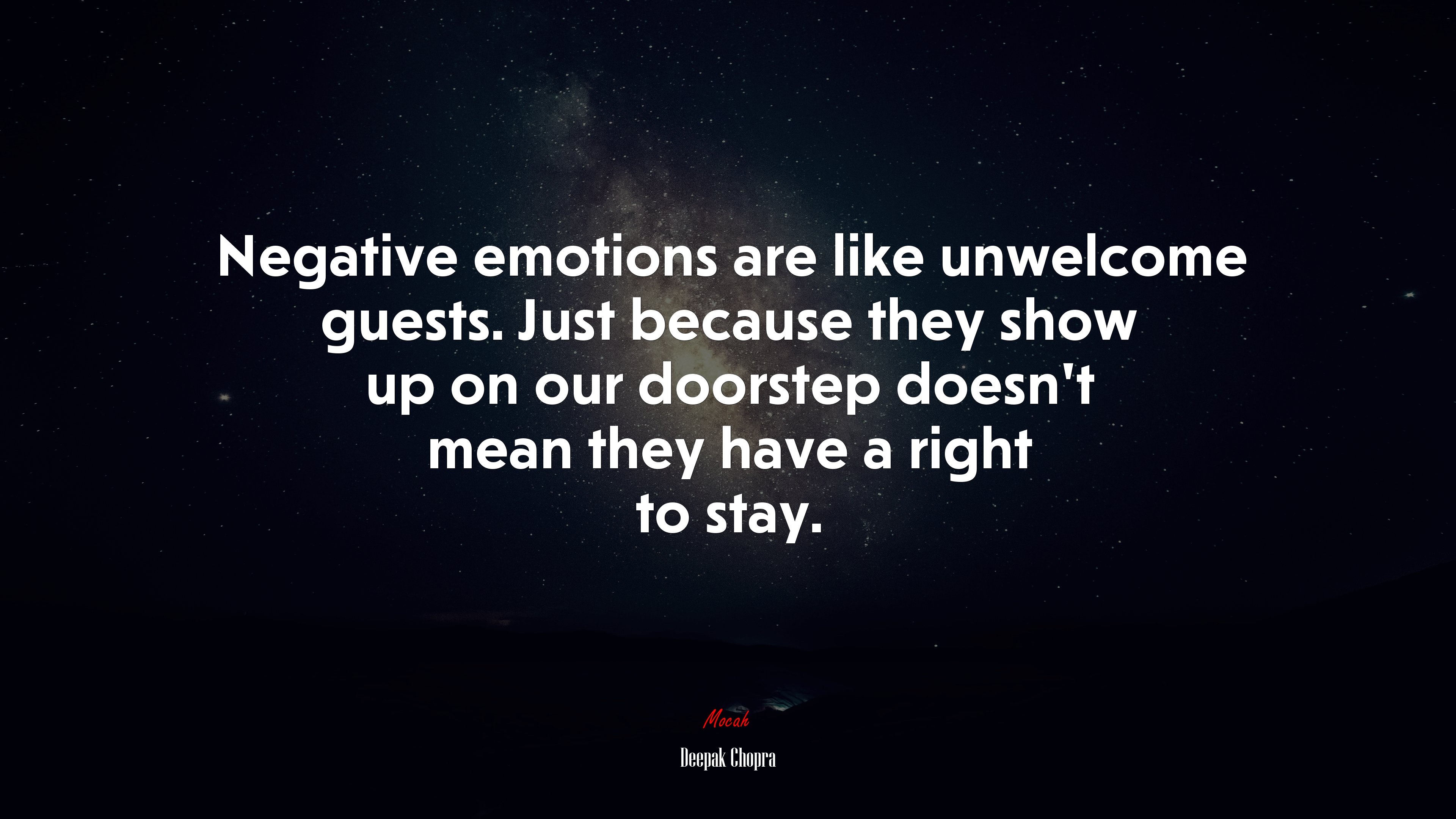 Negative emotions are like unwelcome guests. Just because they show up on our doorstep doesn’t mean they have a right to stay. | Deepak Chopra quote HD Wallpaper