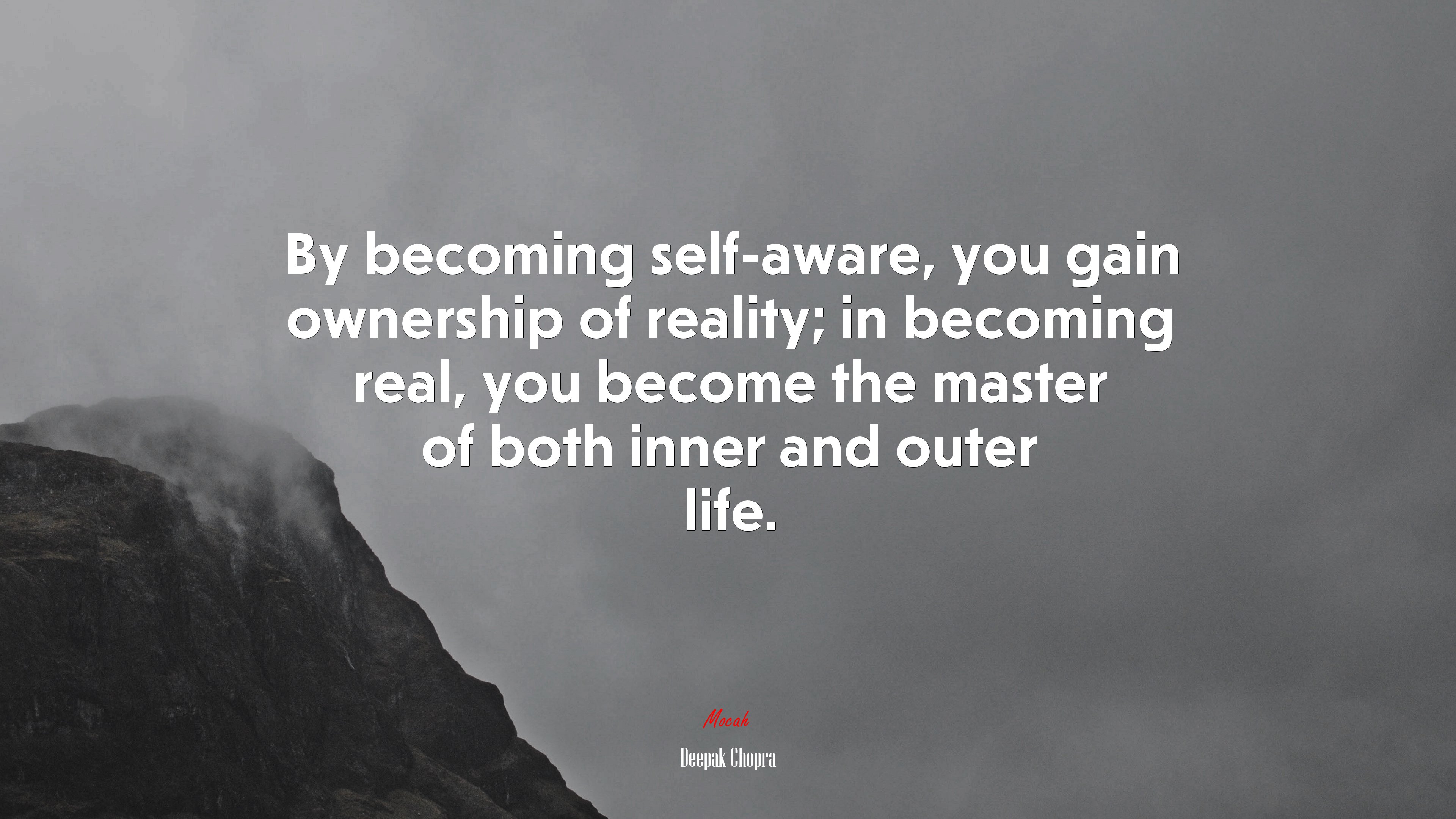 By becoming self-aware, you gain ownership of reality; in becoming real, you become the master of both inner and outer life. | Deepak Chopra quote HD Wallpaper