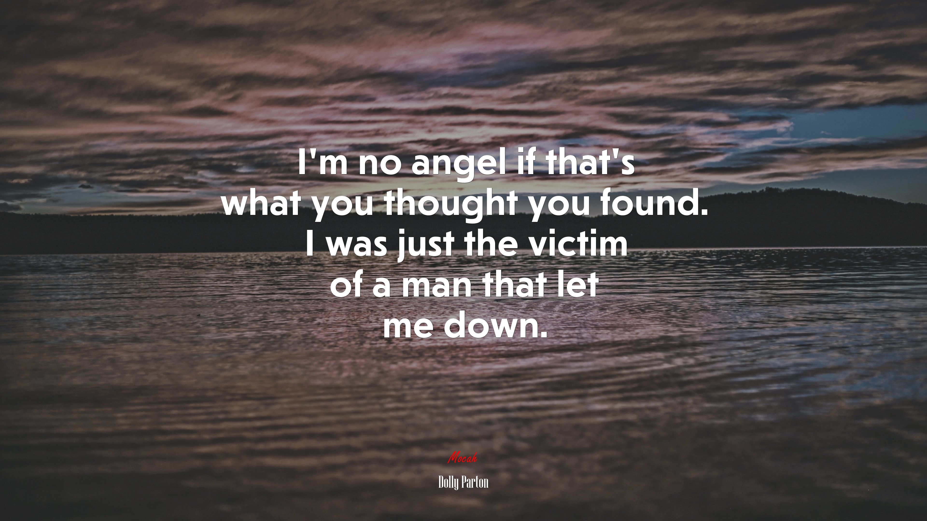 I’m no angel if that’s what you thought you found. I was just the victim of a man that let me down. | Dolly Parton quote HD Wallpaper
