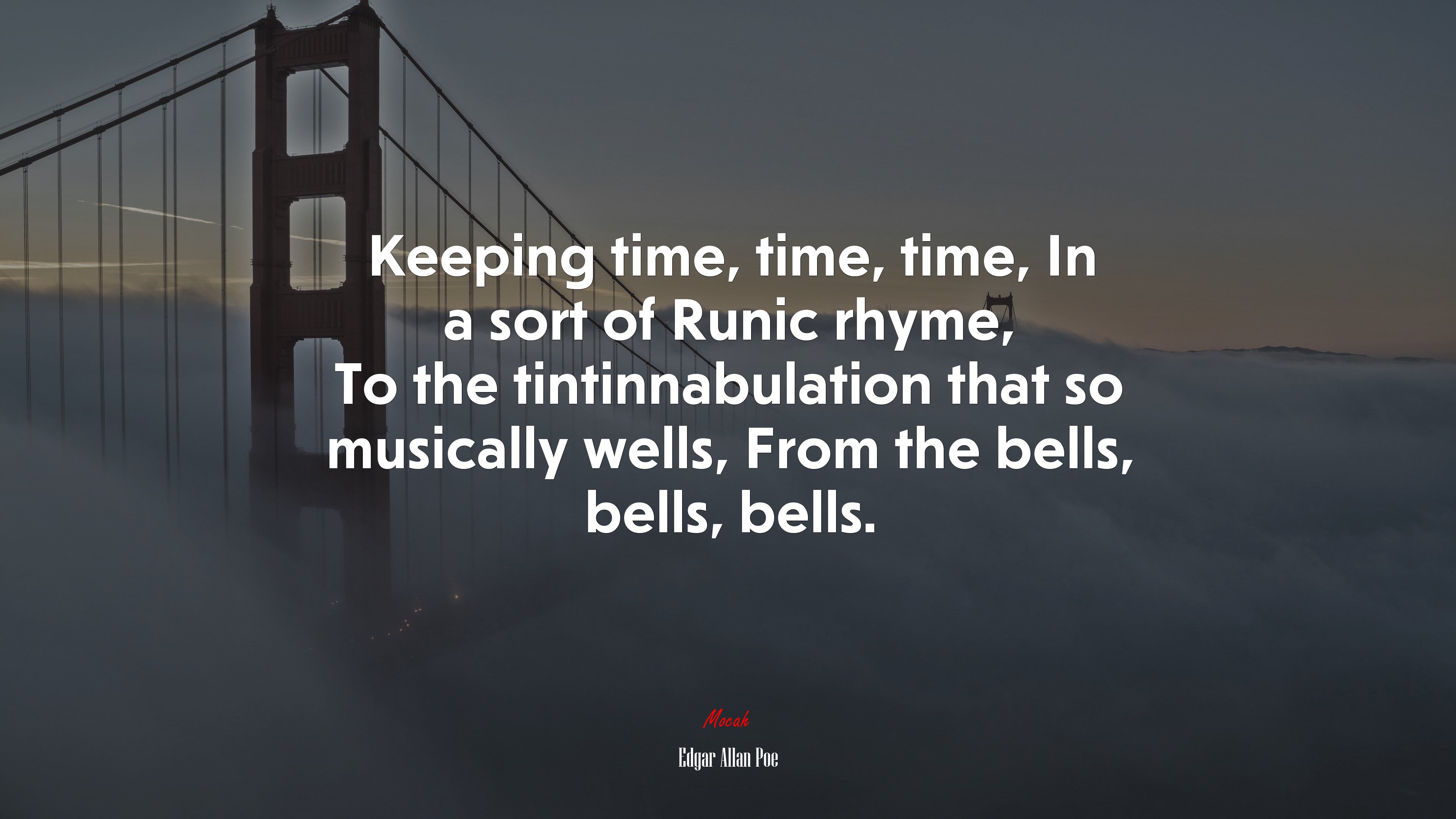 Keeping time, time, time, In a sort of Runic rhyme, To the tintinnabulation that so musically wells, From the bells, bells, bells. | Edgar Allan Poe quote HD Wallpaper