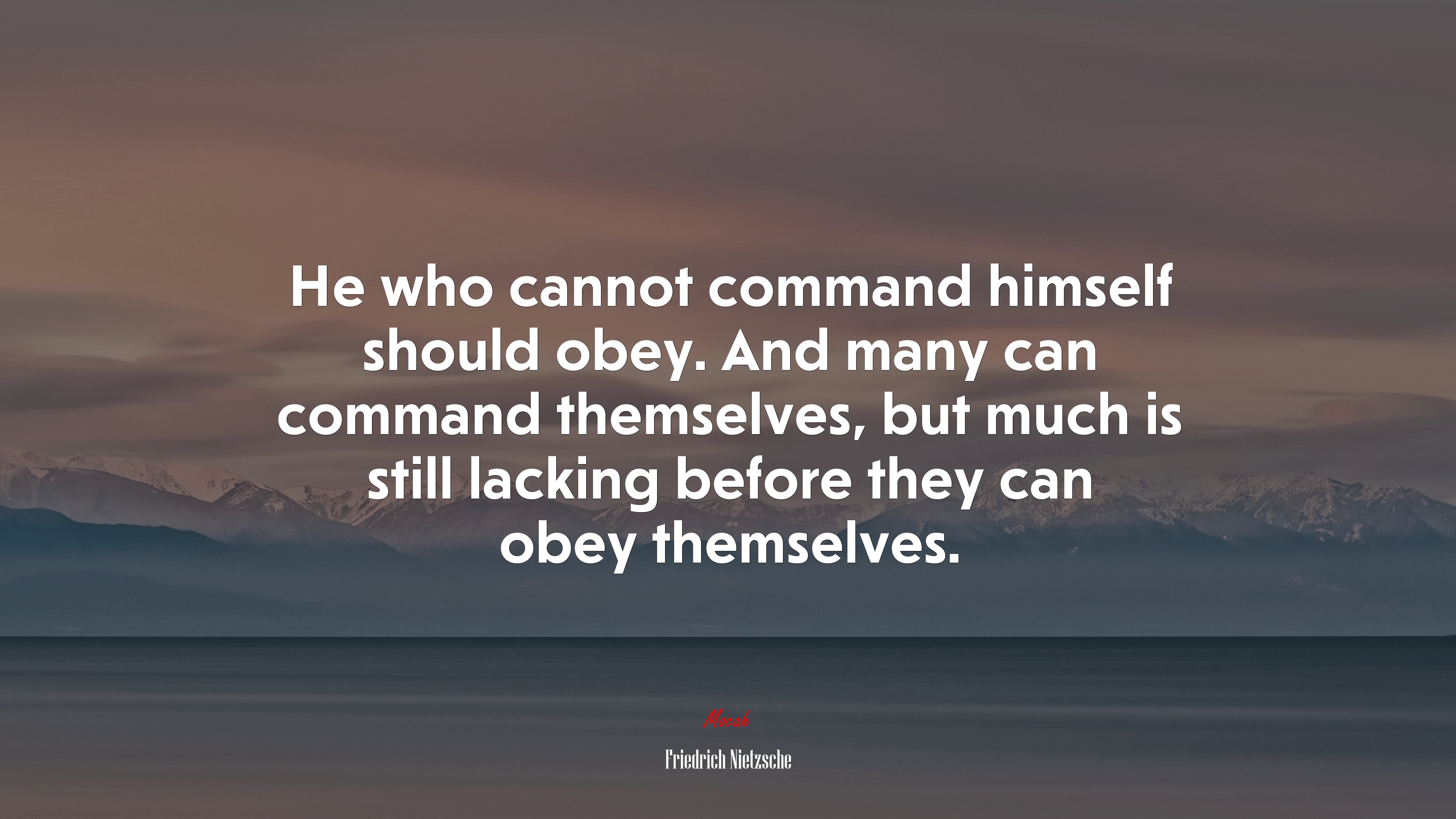He who cannot command himself should obey. And many can command themselves, but much is still lacking before they can obey themselves. | Friedrich Nietzsche quote HD Wallpaper