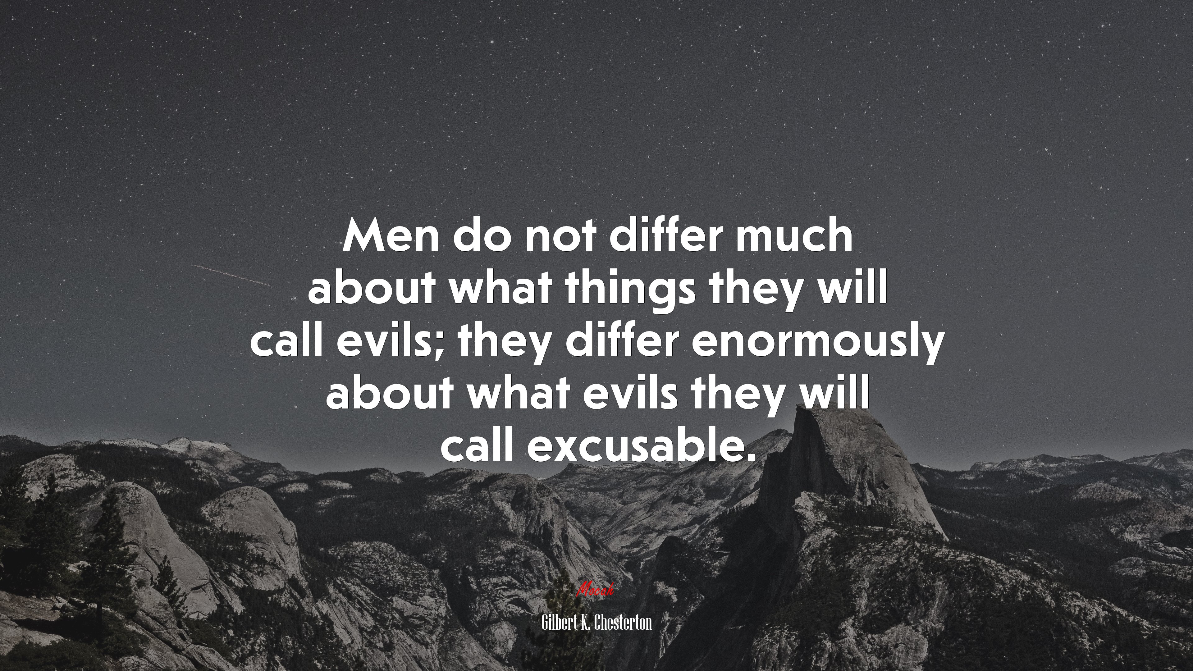 Men do not differ much about what things they will call evils; they differ enormously about what evils they will call excusable. | Gilbert K. Chesterton quote HD Wallpaper