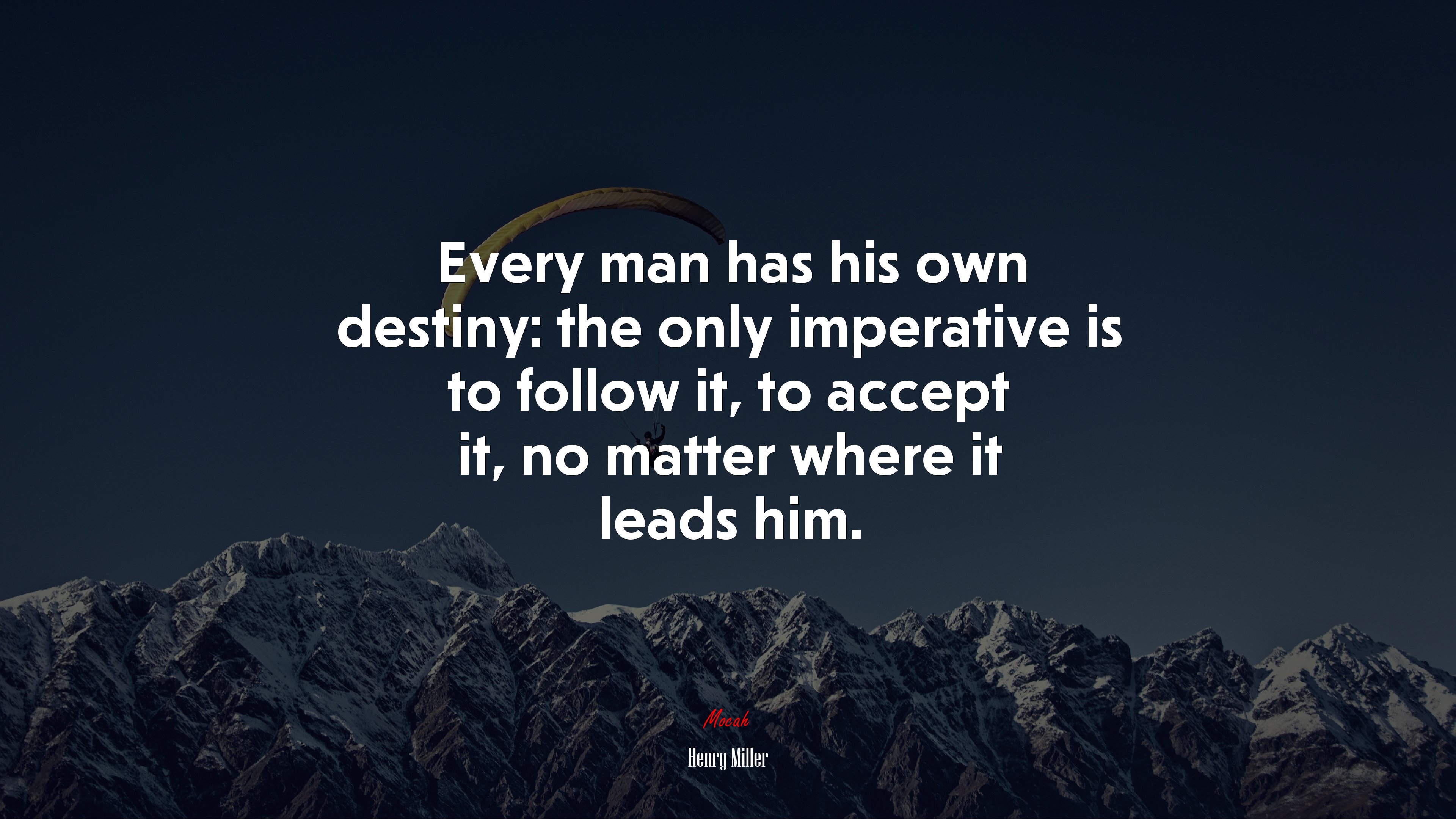 Every man has his own destiny: the only imperative is to follow it, to accept it, no matter where it leads him. | Henry Miller quote HD Wallpaper