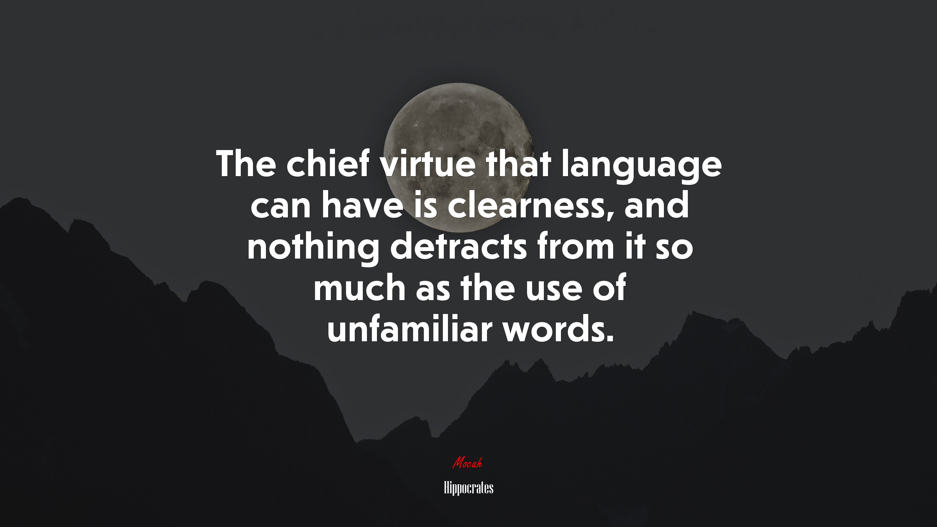 The chief virtue that language can have is clearness, and nothing detracts from it so much as the use of unfamiliar words. | Hippocrates quote HD Wallpaper