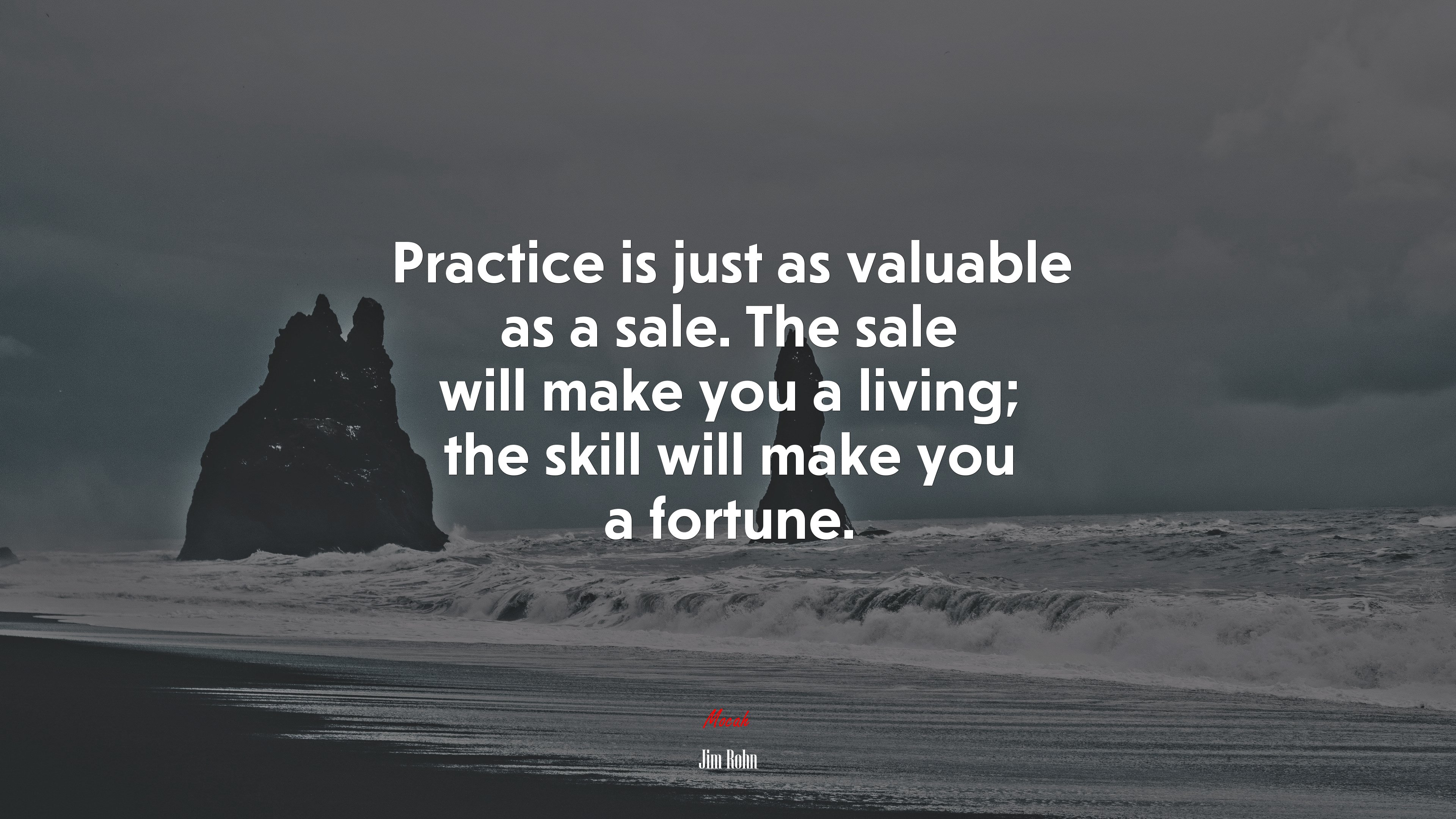 Practice is just as valuable as a sale. The sale will make you a living; the skill will make you a fortune. | Jim Rohn quote HD Wallpaper