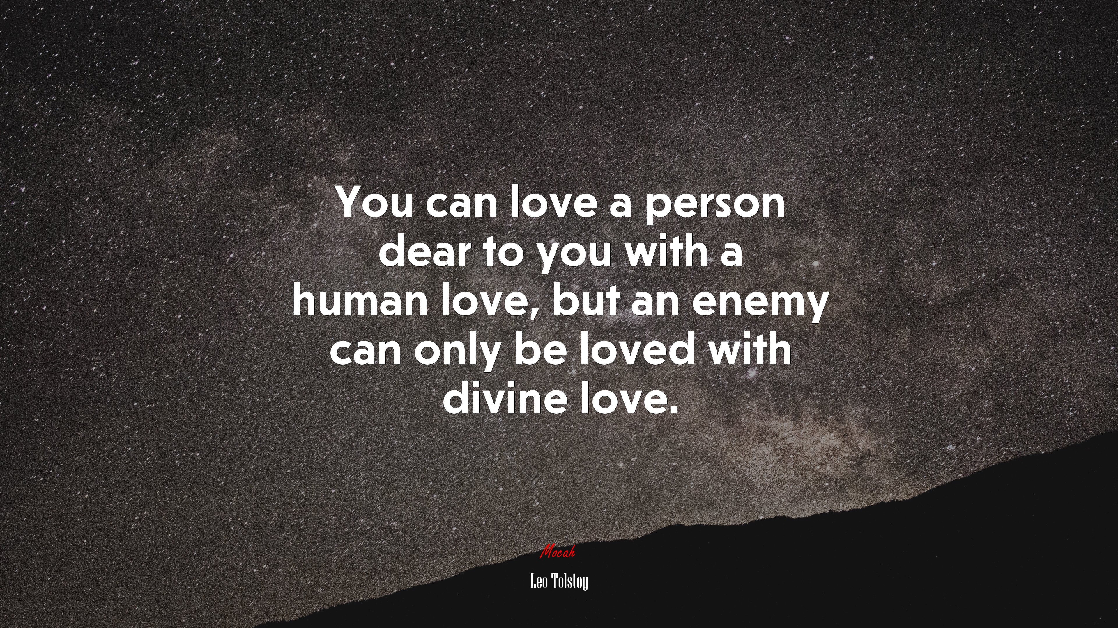 You can love a person dear to you with a human love, but an enemy can only be loved with divine love. | Leo Tolstoy quote HD Wallpaper