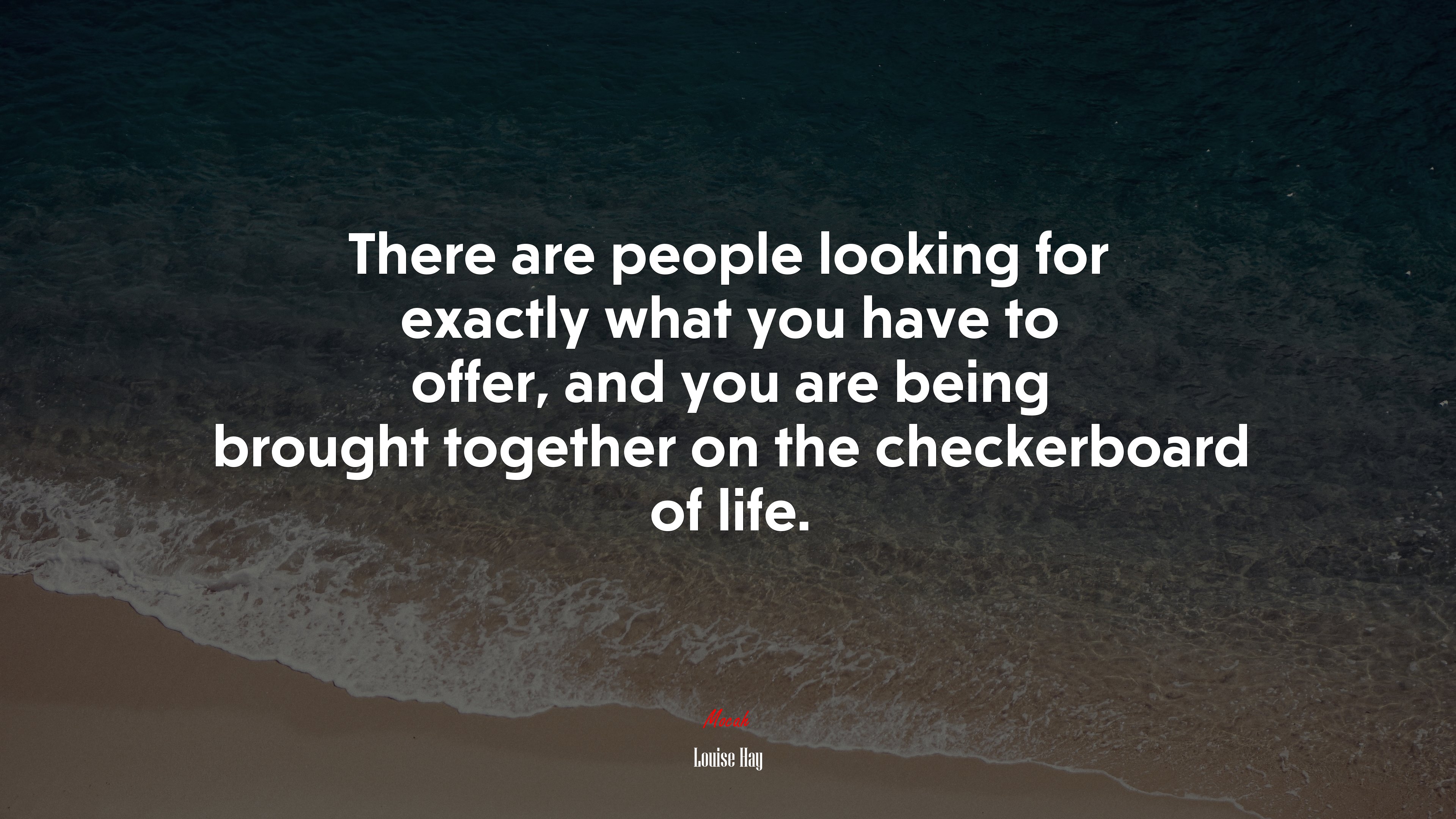 There are people looking for exactly what you have to offer, and you are being brought together on the checkerboard of life. | Louise Hay quote HD Wallpaper