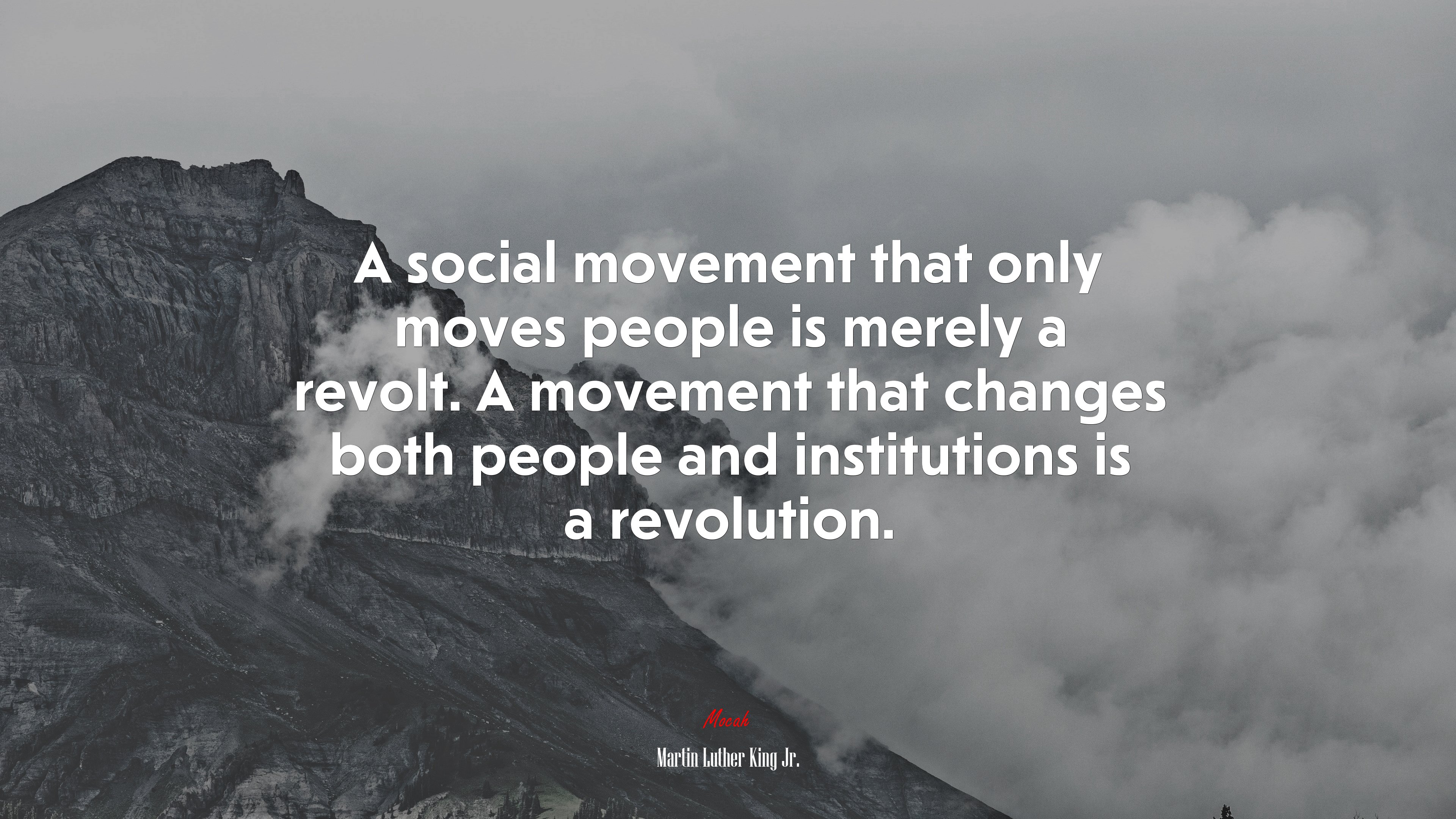 A social movement that only moves people is merely a revolt. A movement that changes both people and institutions is a revolution. | Martin Luther King Jr. quote HD Wallpaper