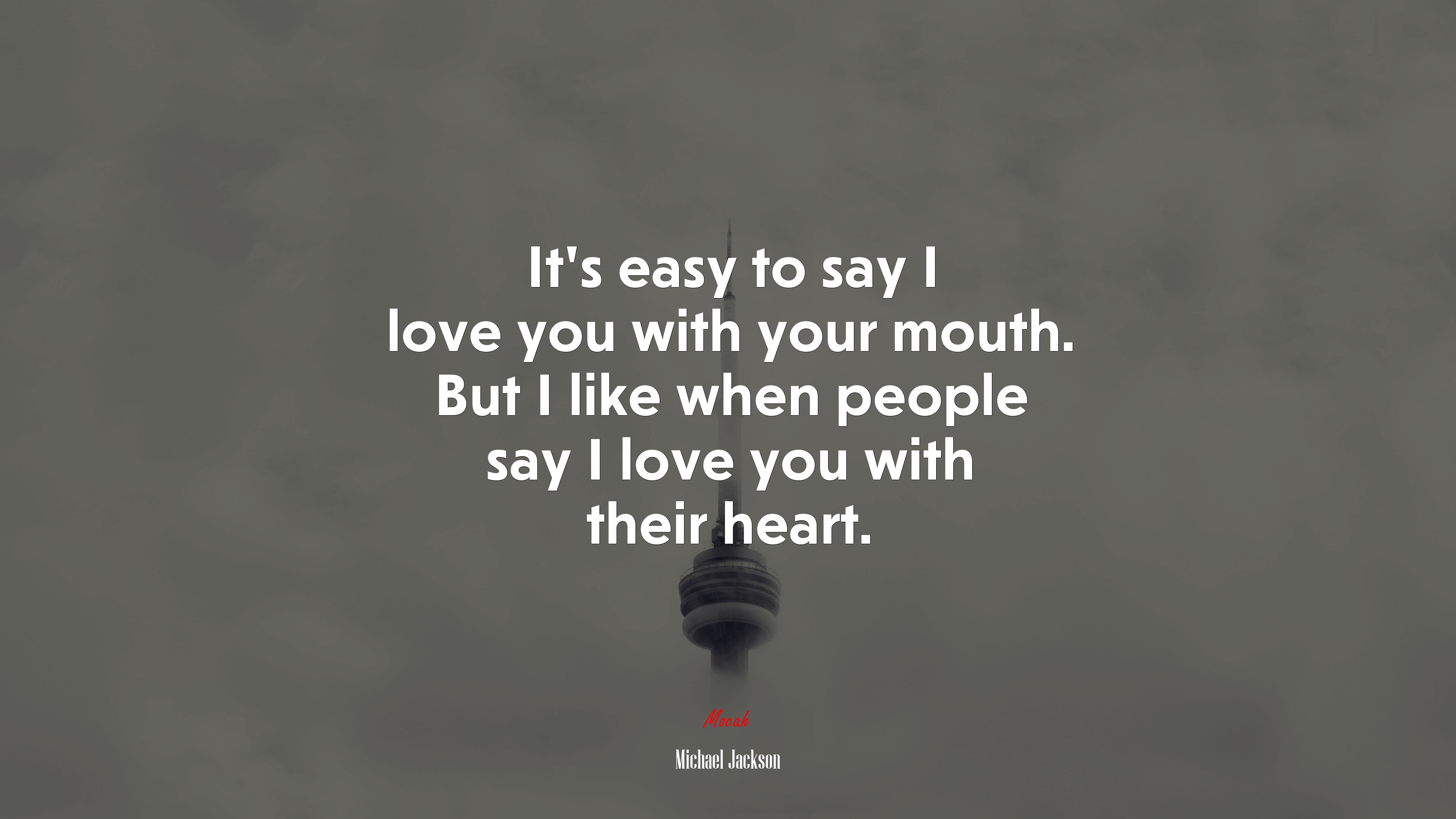 It’s easy to say I love you with your mouth. But I like when people say I love you with their heart. | Michael Jackson quote HD Wallpaper