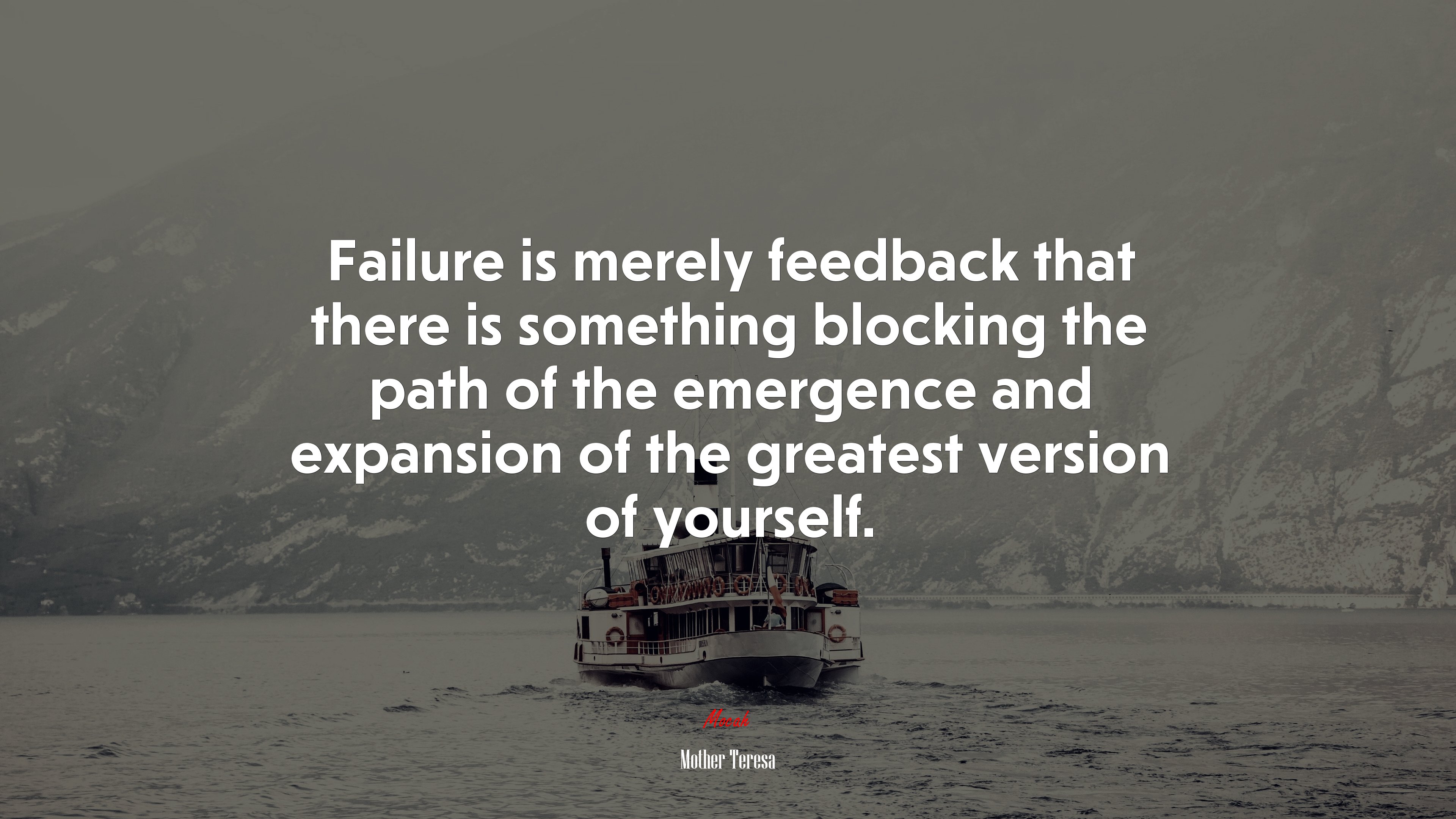 Failure is merely feedback that there is something blocking the path of the emergence and expansion of the greatest version of yourself. | Mother Teresa quote HD Wallpaper