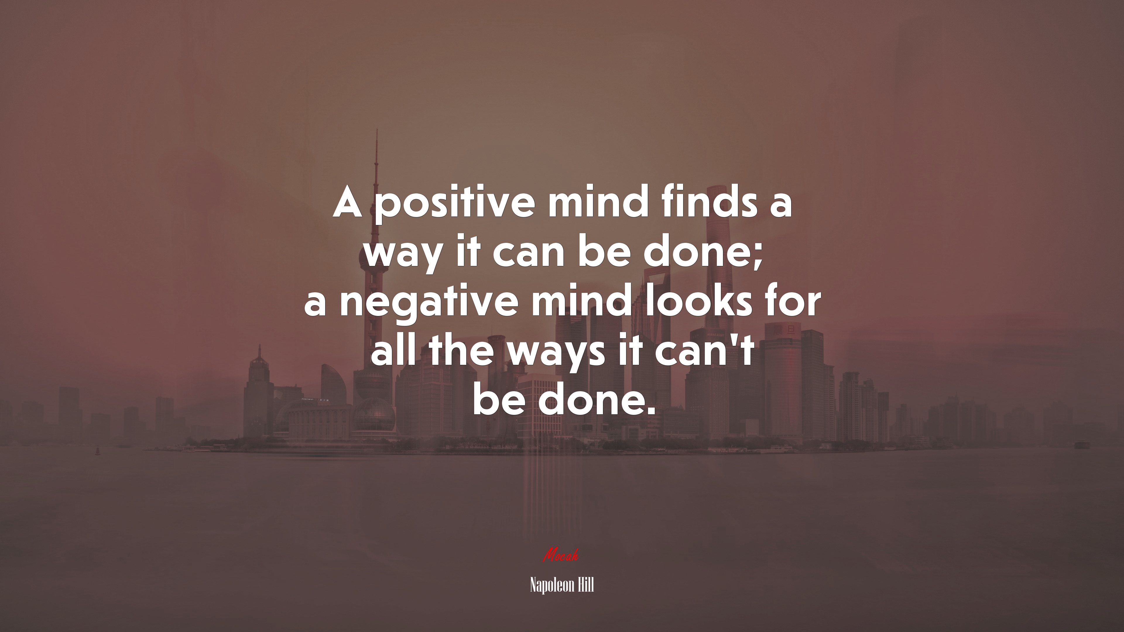 A positive mind finds a way it can be done; a negative mind looks for all the ways it can’t be done. | Napoleon Hill quote HD Wallpaper