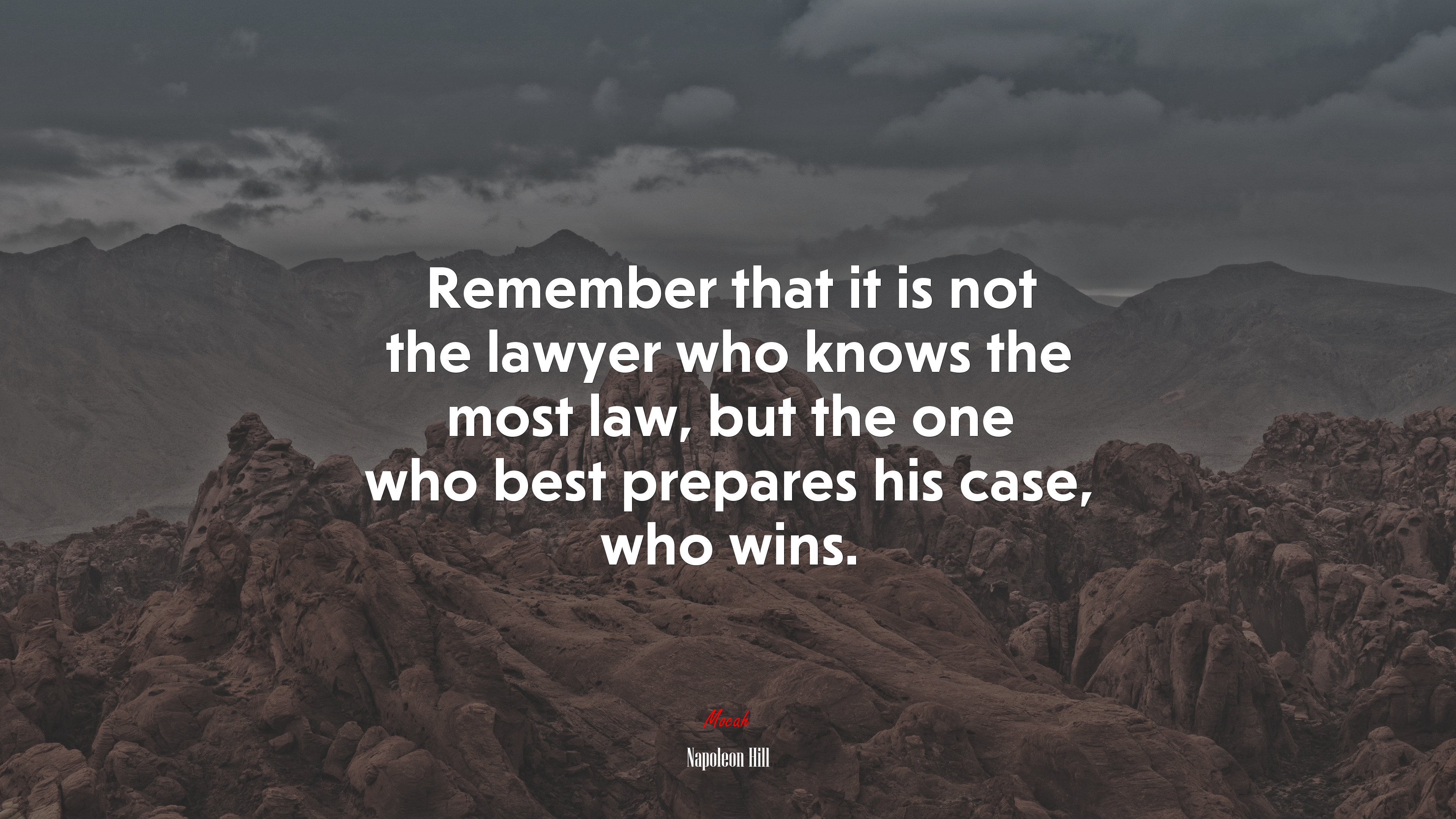 Remember that it is not the lawyer who knows the most law, but the one who best prepares his case, who wins. | Napoleon Hill quote HD Wallpaper