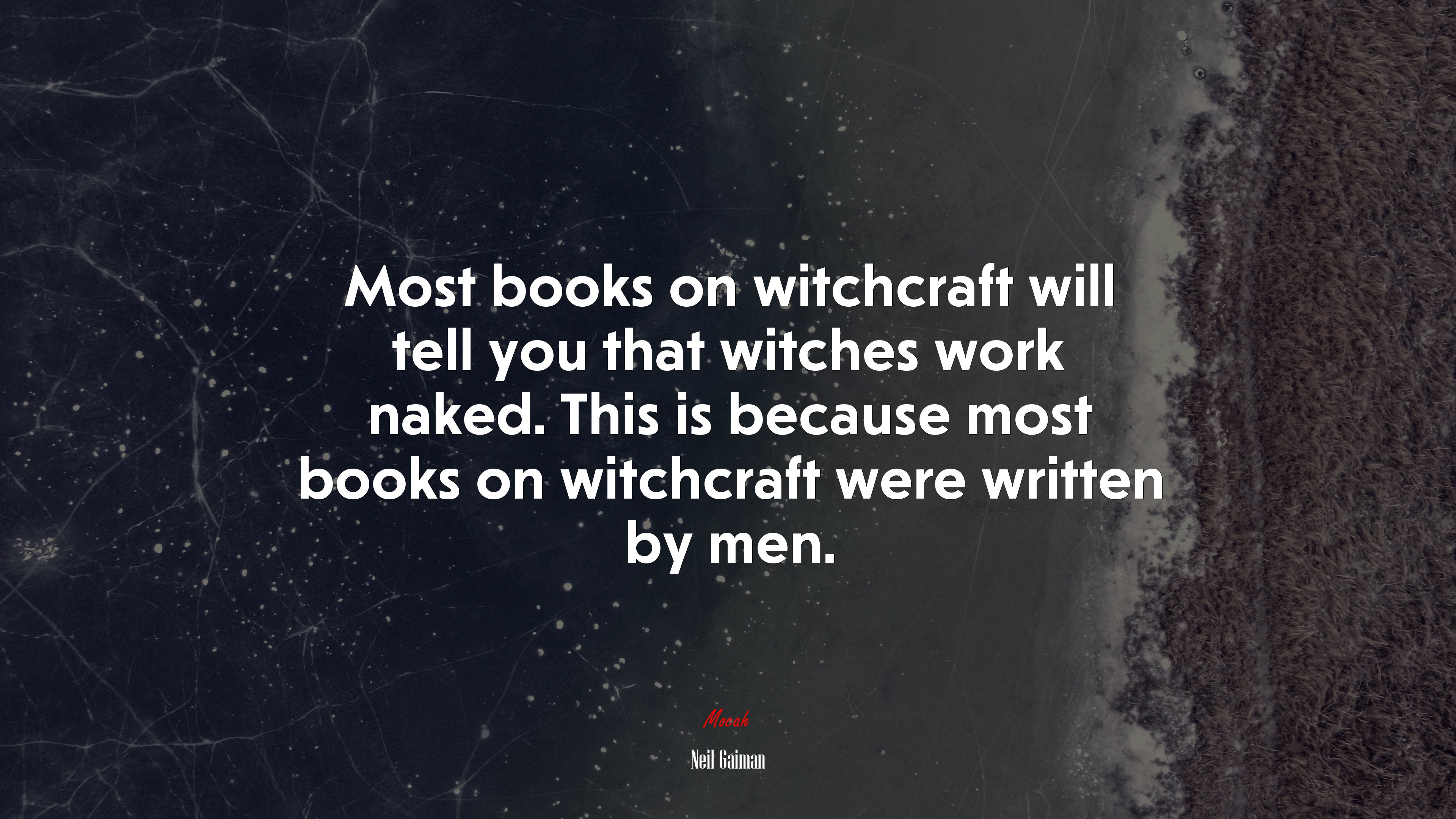 Most books on witchcraft will tell you that witches work naked. This is because most books on witchcraft were written by men. | Neil Gaiman quote HD Wallpaper