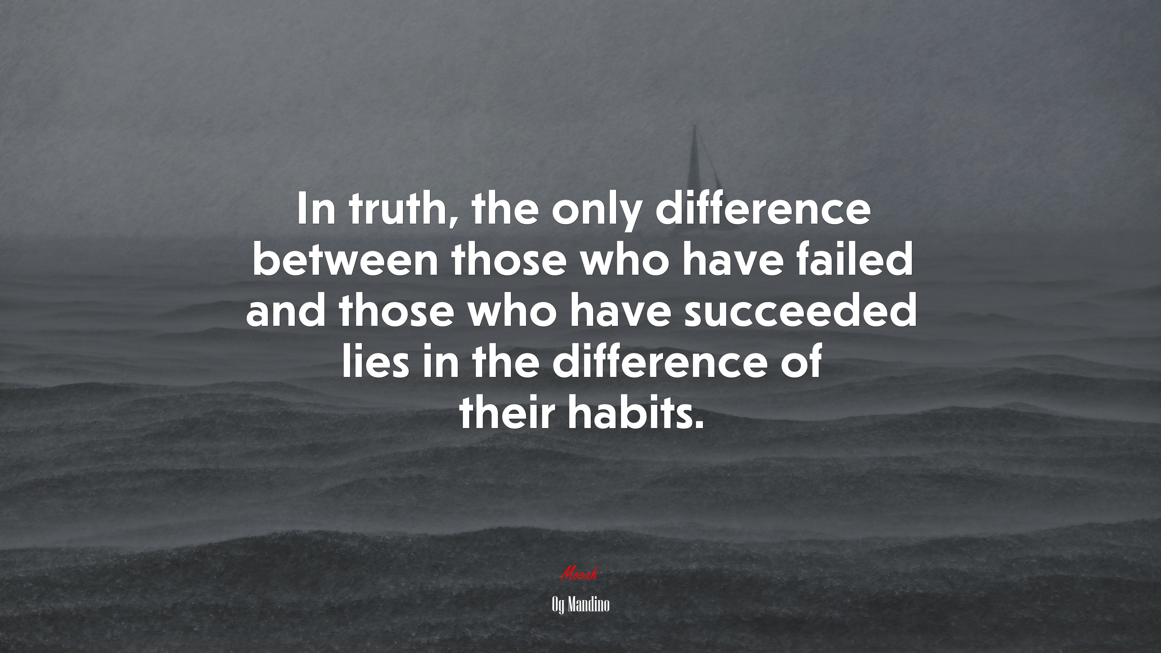 In truth, the only difference between those who have failed and those who have succeeded lies in the difference of their habits. | Og Mandino quote HD Wallpaper