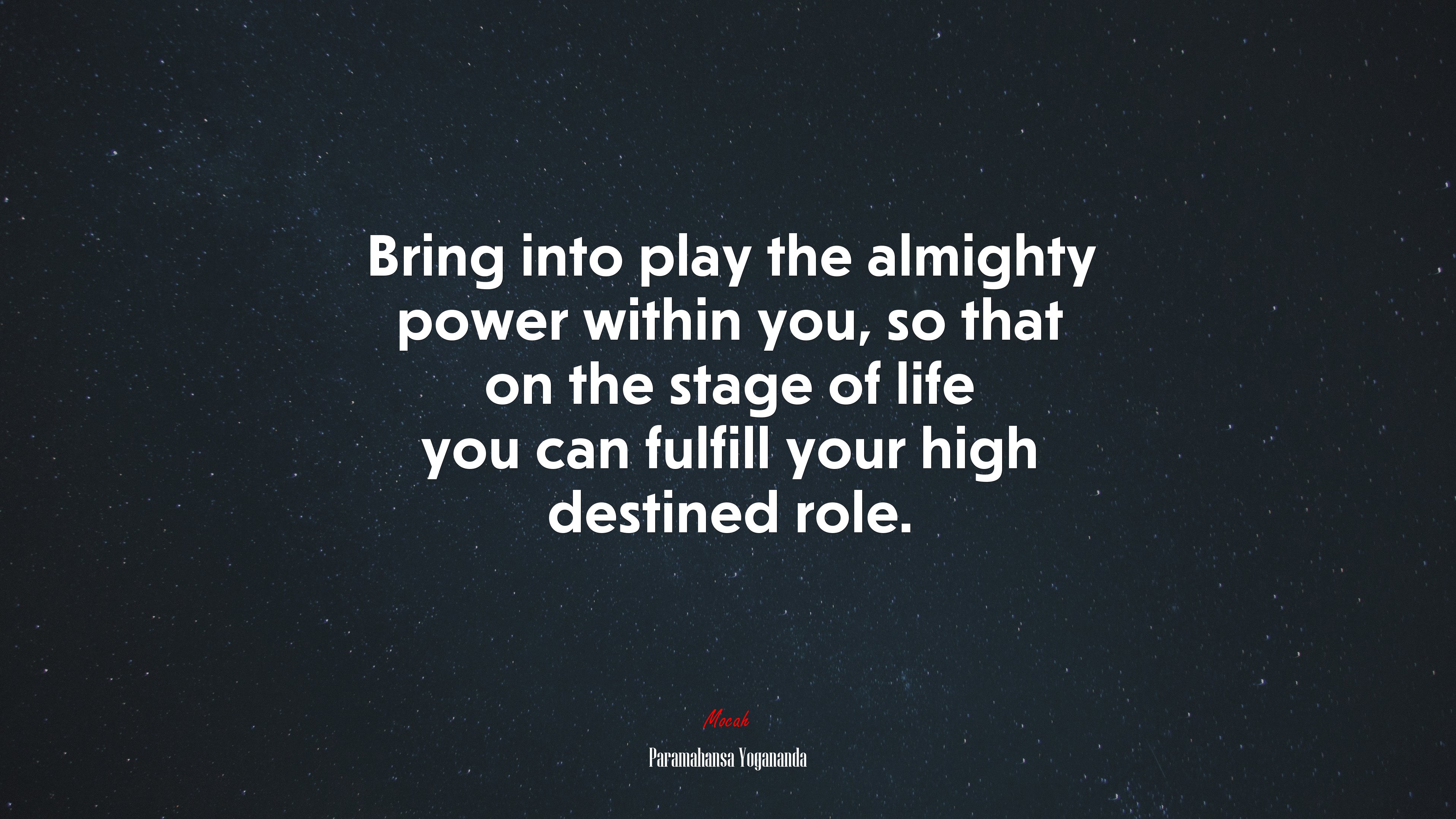 Bring into play the almighty power within you, so that on the stage of life you can fulfill your high destined role. | Paramahansa Yogananda quote HD Wallpaper