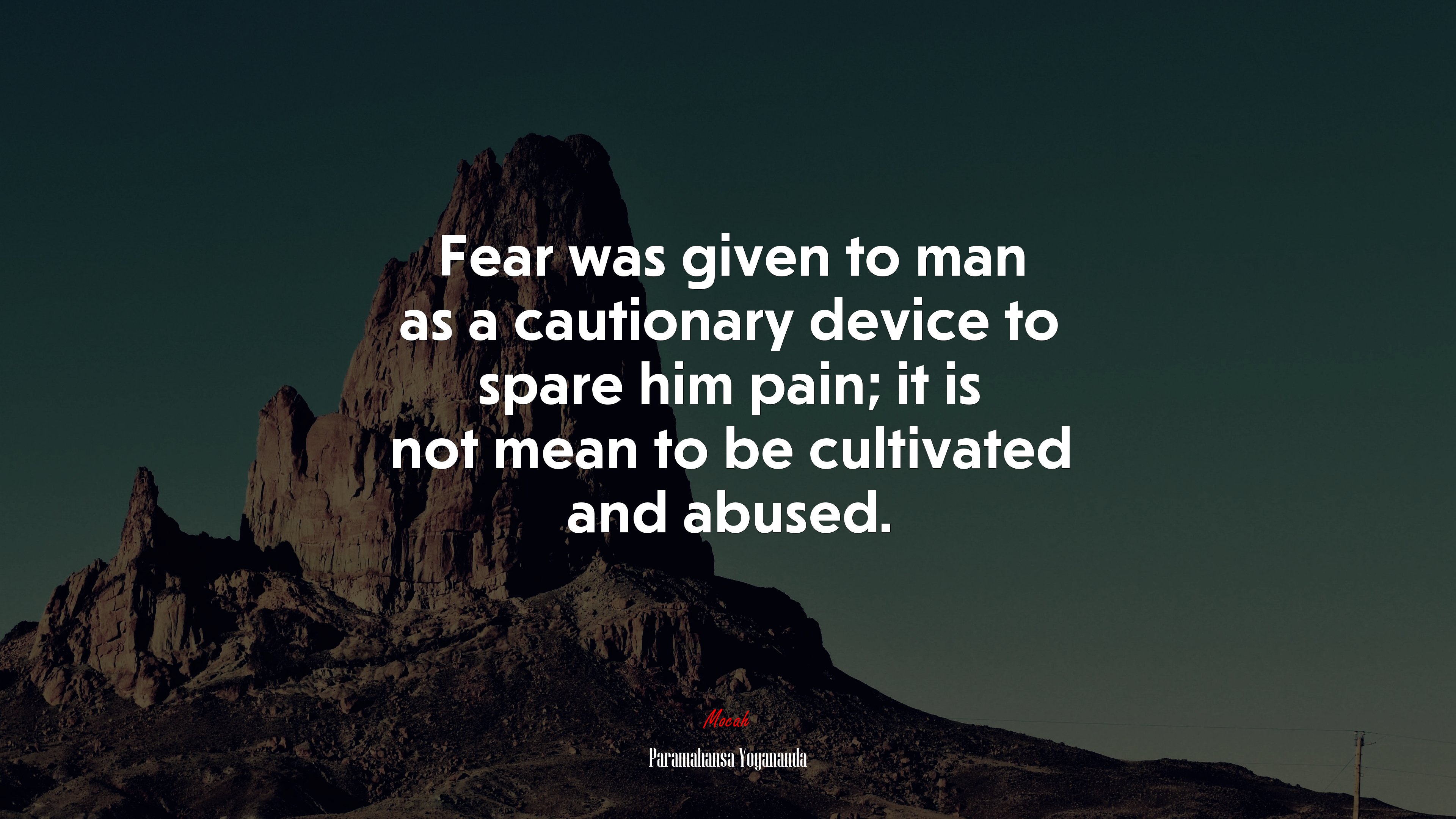 Fear was given to man as a cautionary device to spare him pain; it is not mean to be cultivated and abused. | Paramahansa Yogananda quote HD Wallpaper