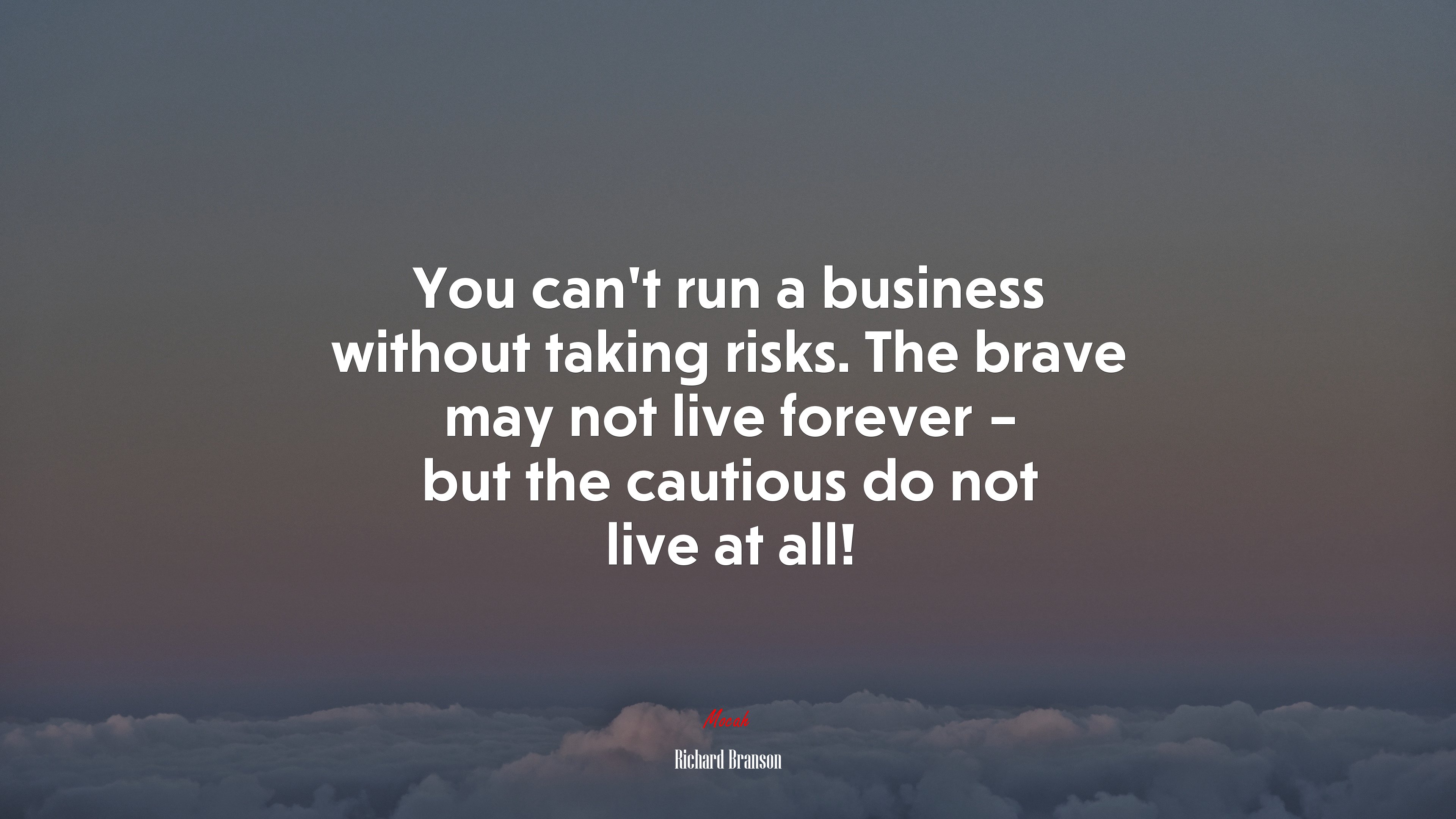 You can’t run a business without taking risks. The brave may not live forever – but the cautious do not live at all! | Richard Branson quote HD Wallpaper