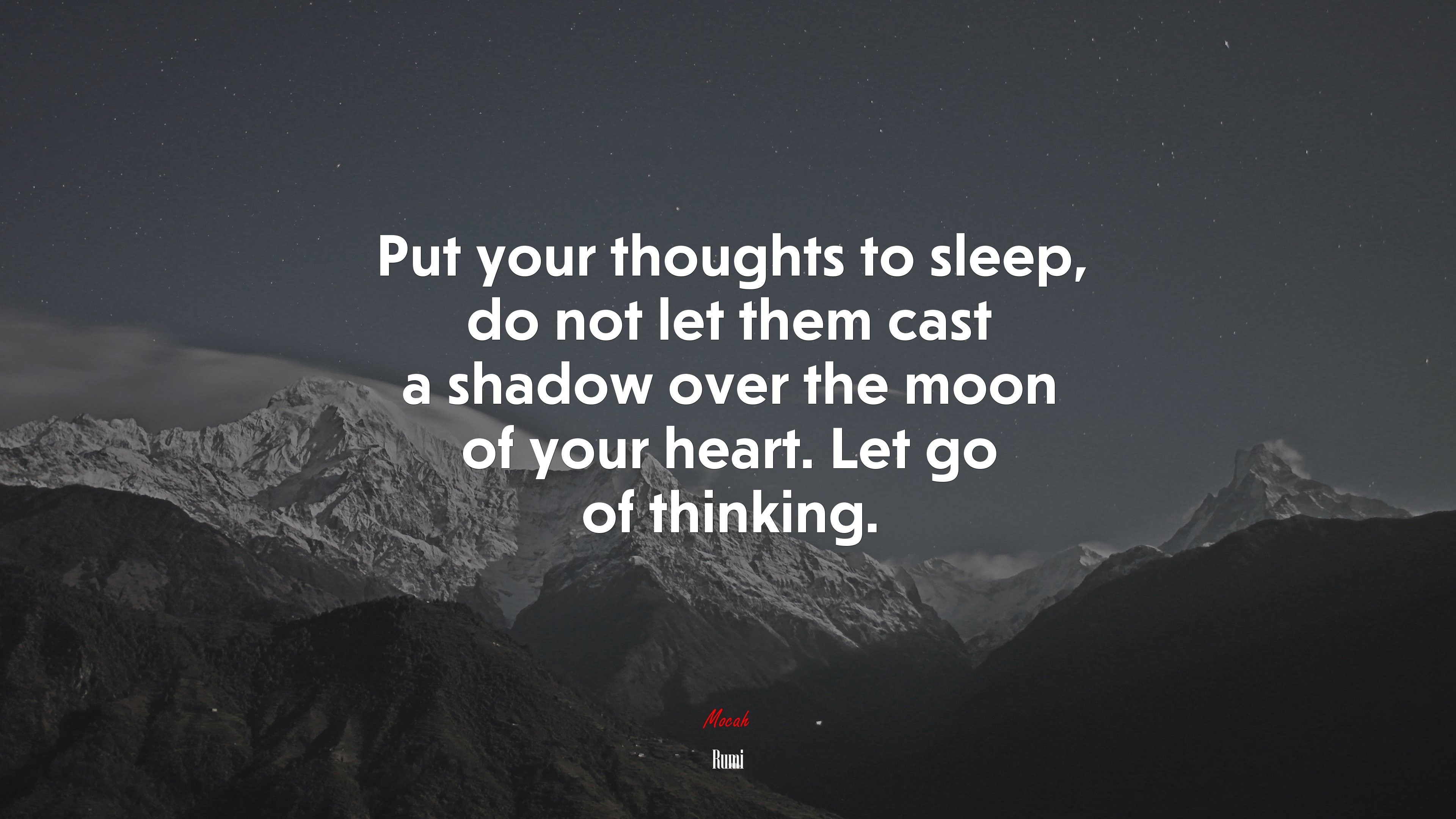 Put your thoughts to sleep, do not let them cast a shadow over the moon of your heart. Let go of thinking. | Rumi quote HD Wallpaper