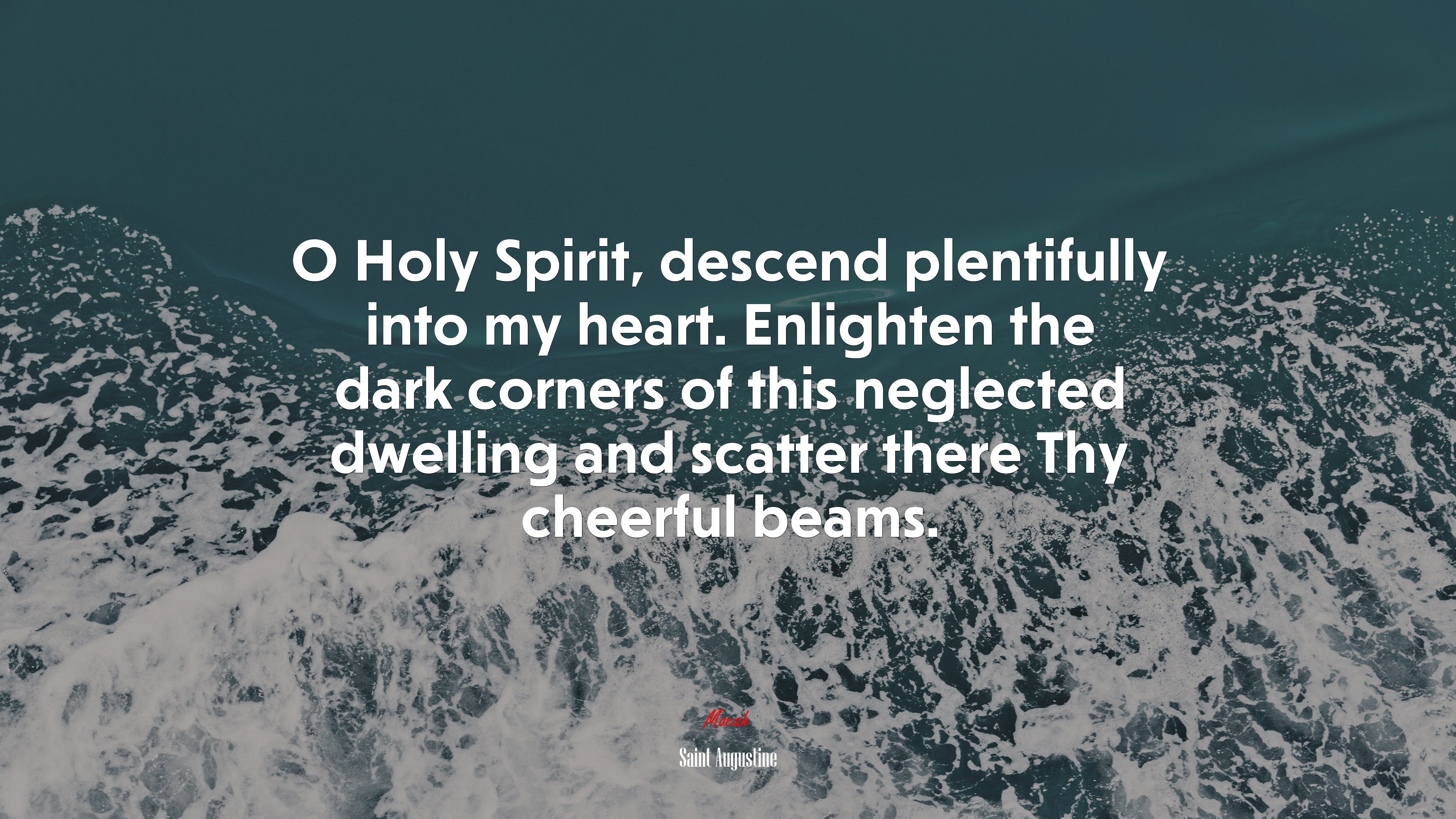 O Holy Spirit, descend plentifully into my heart. Enlighten the dark corners of this neglected dwelling and scatter there Thy cheerful beams. | Saint Augustine quote HD Wallpaper