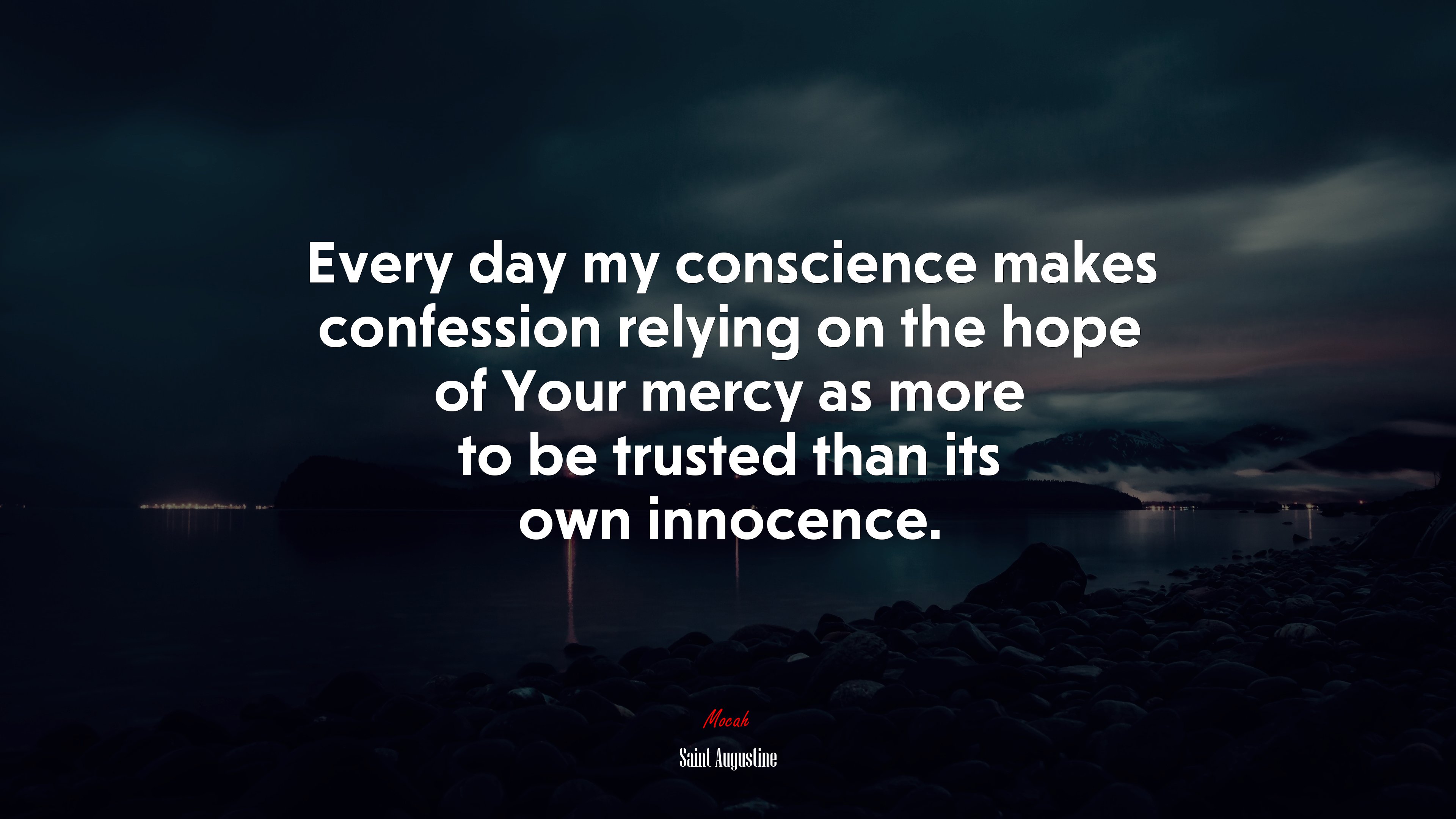 Every day my conscience makes confession relying on the hope of Your mercy as more to be trusted than its own innocence. | Saint Augustine quote HD Wallpaper