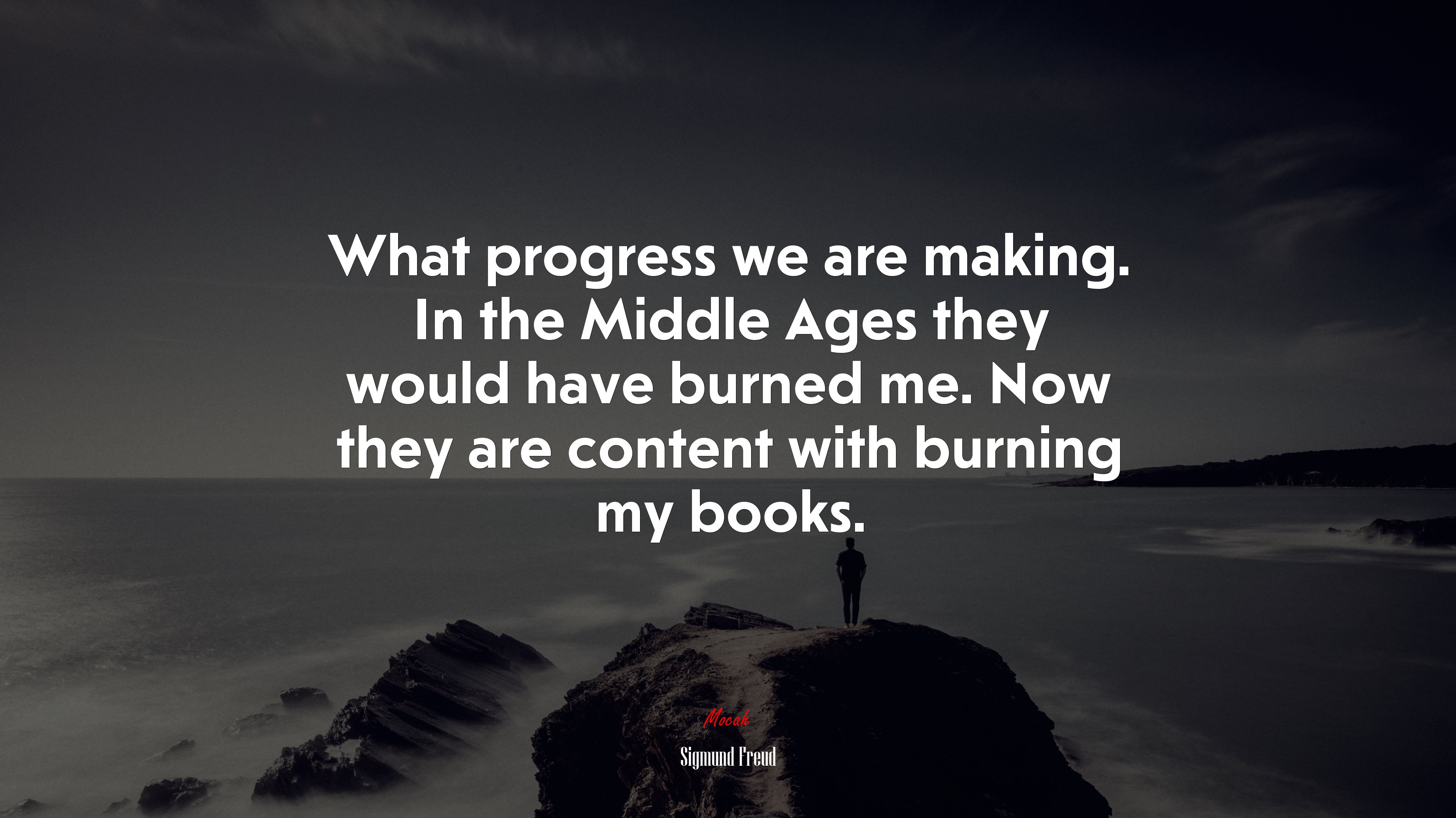 What progress we are making. In the Middle Ages they would have burned me. Now they are content with burning my books. | Sigmund Freud quote HD Wallpaper
