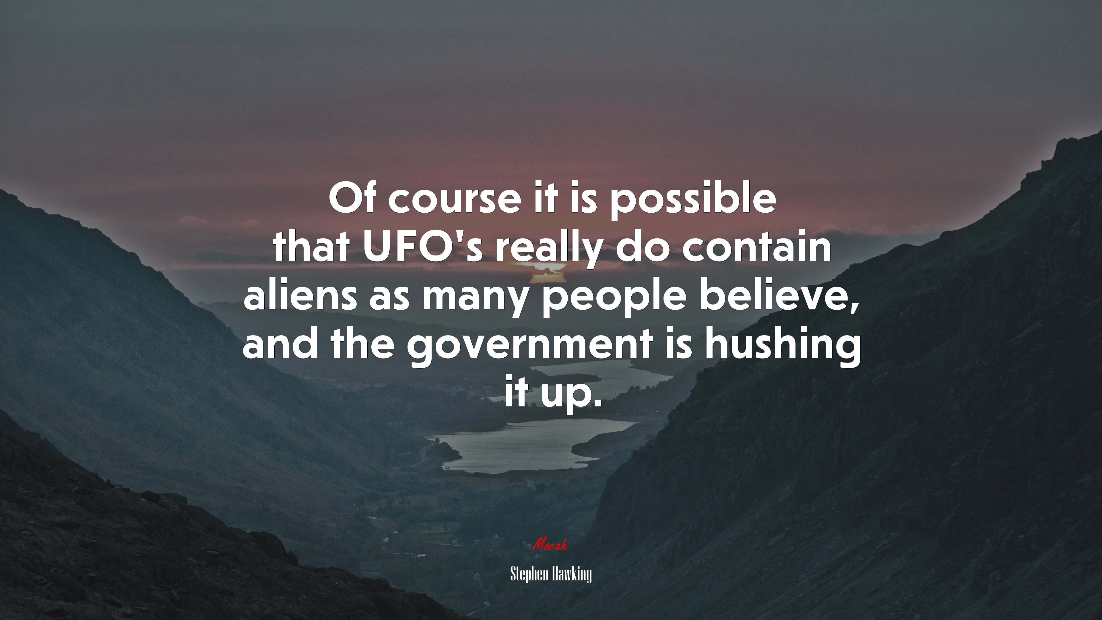 Of course it is possible that UFO’s really do contain aliens as many people believe, and the government is hushing it up. | Stephen Hawking quote HD Wallpaper