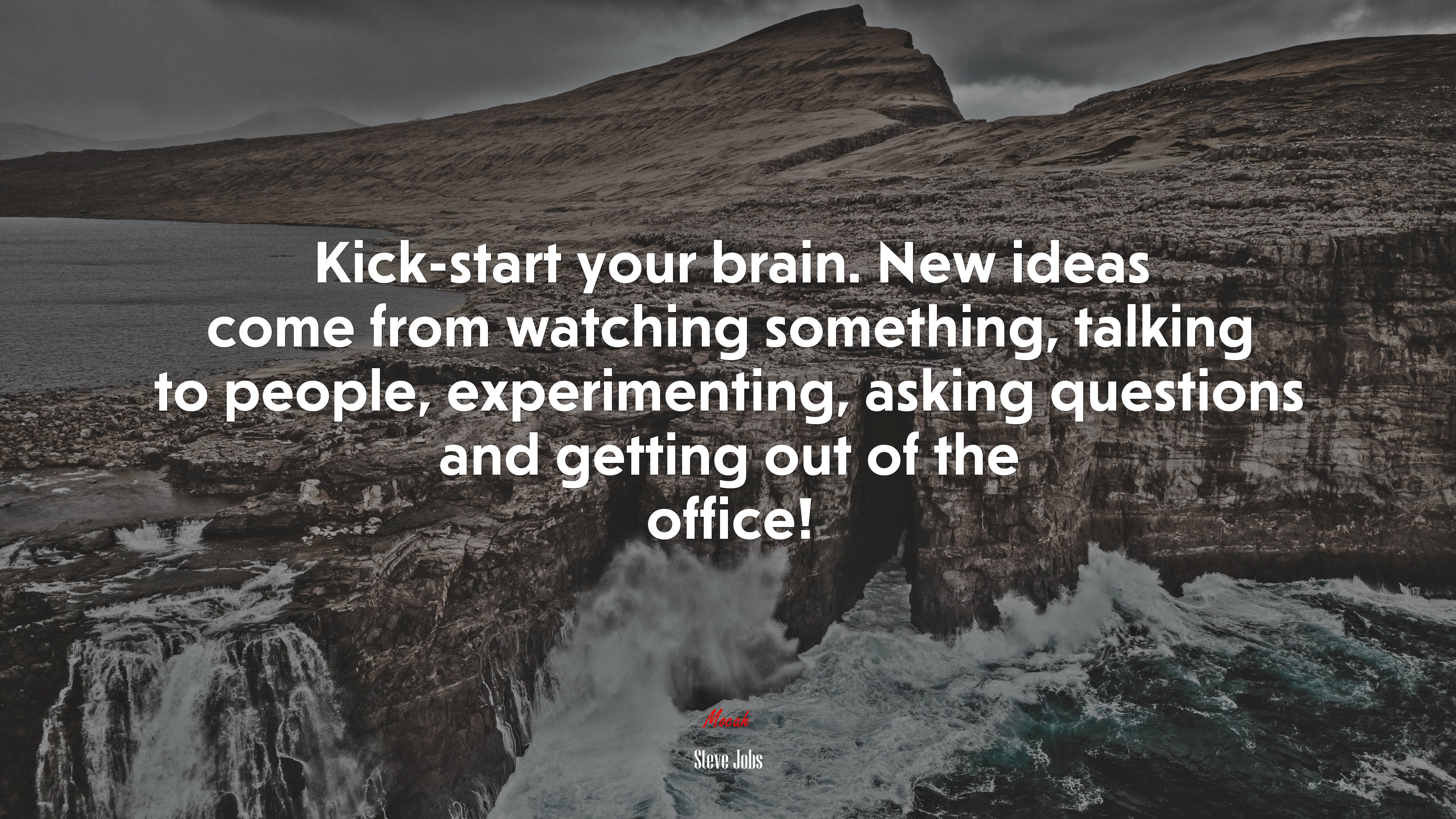 Kick-start your brain. New ideas come from watching something, talking to people, experimenting, asking questions and getting out of the office! | Steve Jobs quote HD Wallpaper