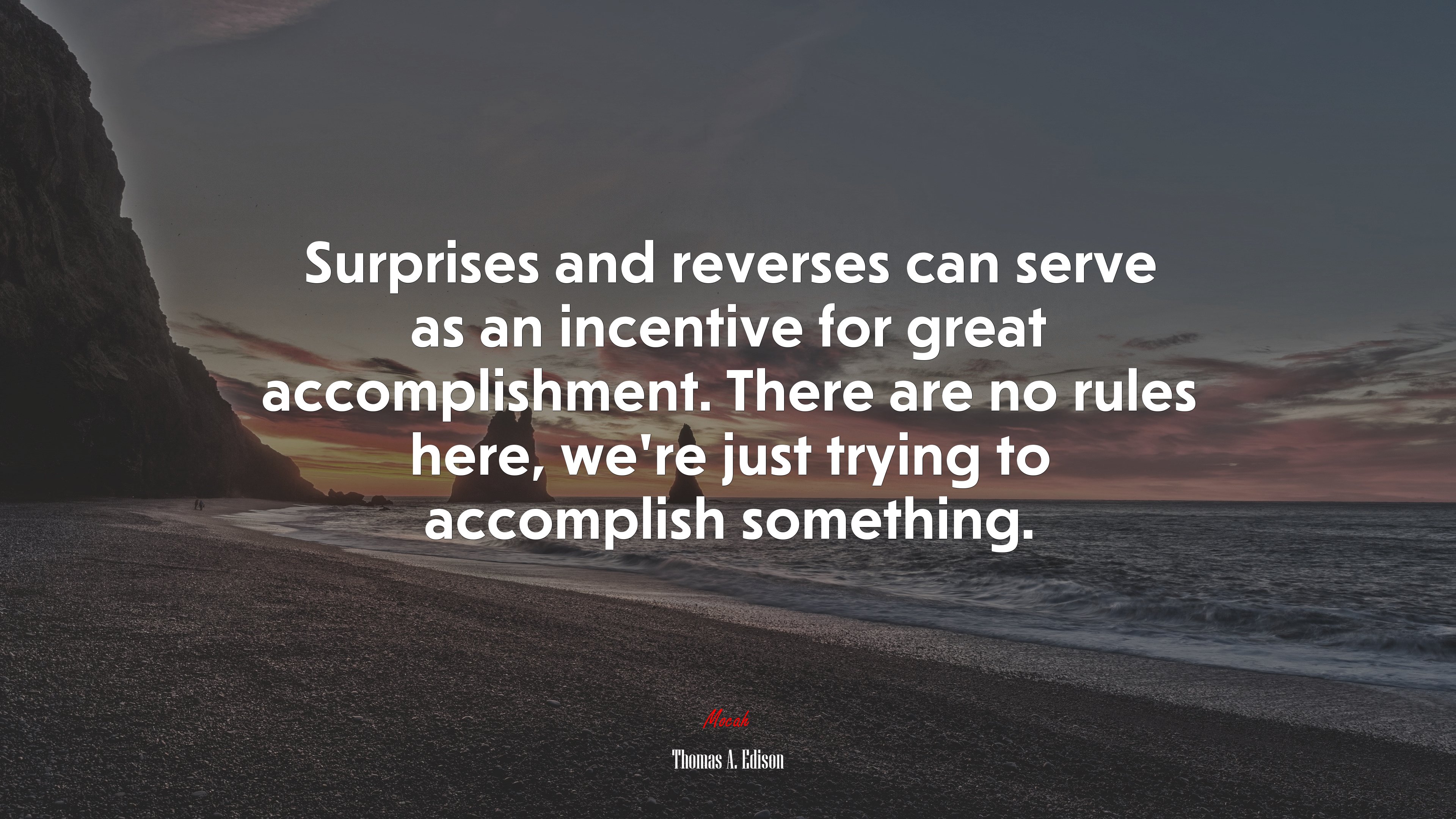Surprises and reverses can serve as an incentive for great accomplishment. There are no rules here, we’re just trying to accomplish something. | Thomas A. Edison quote HD Wallpaper