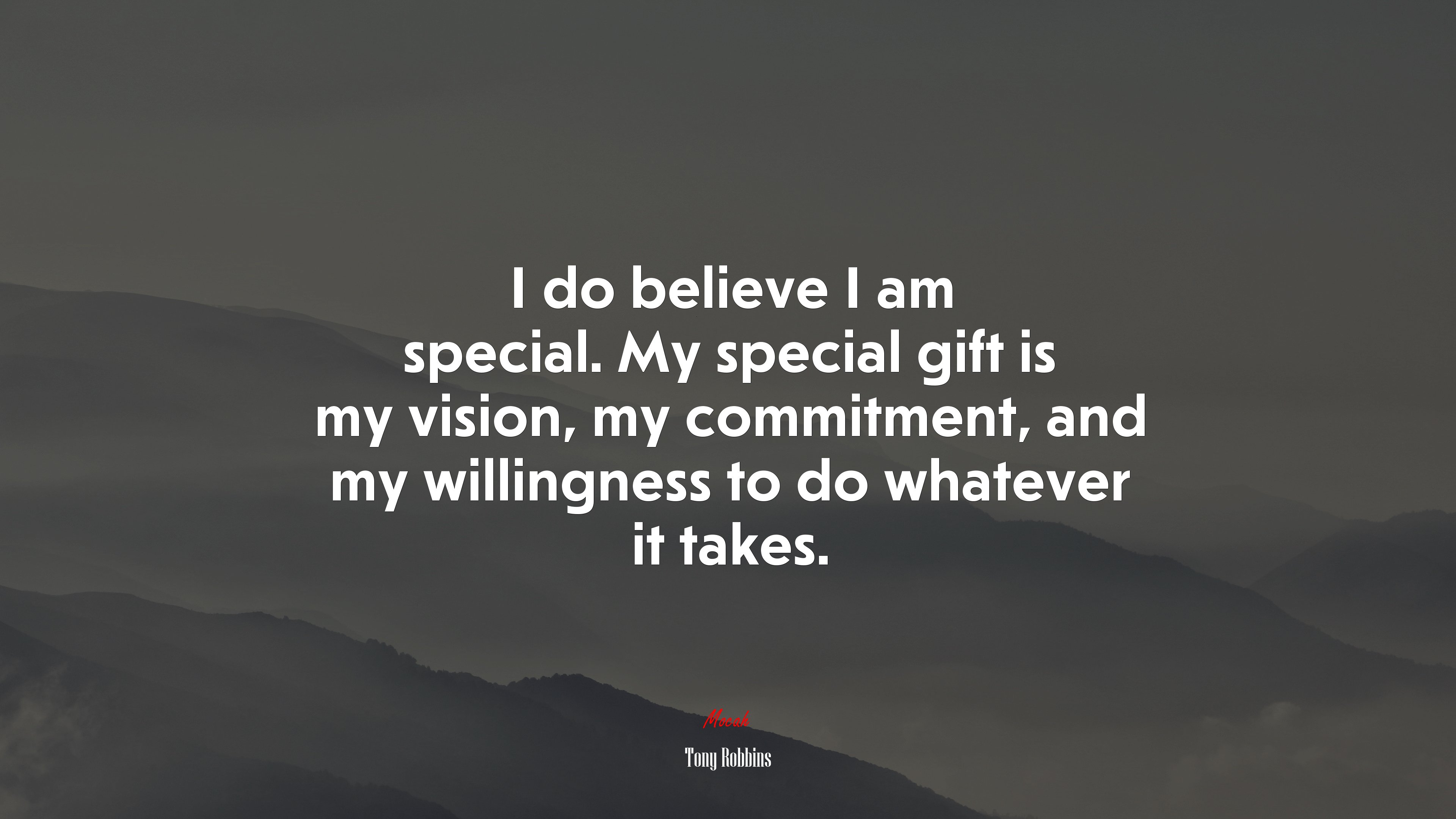 I do believe I am special. My special gift is my vision, my commitment, and my willingness to do whatever it takes. | Tony Robbins quote HD Wallpaper