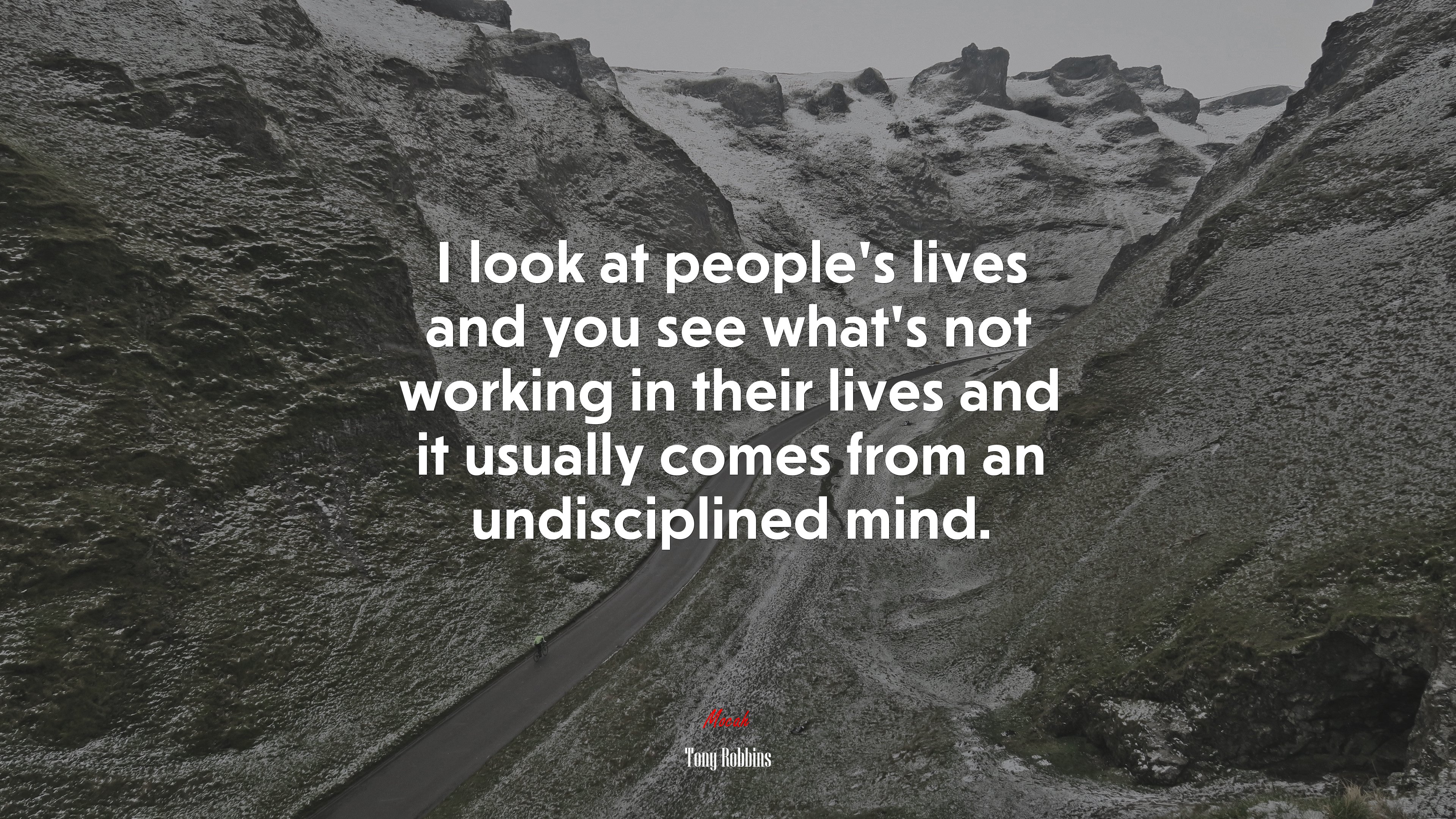 I look at people’s lives and you see what’s not working in their lives and it usually comes from an undisciplined mind. | Tony Robbins quote HD Wallpaper