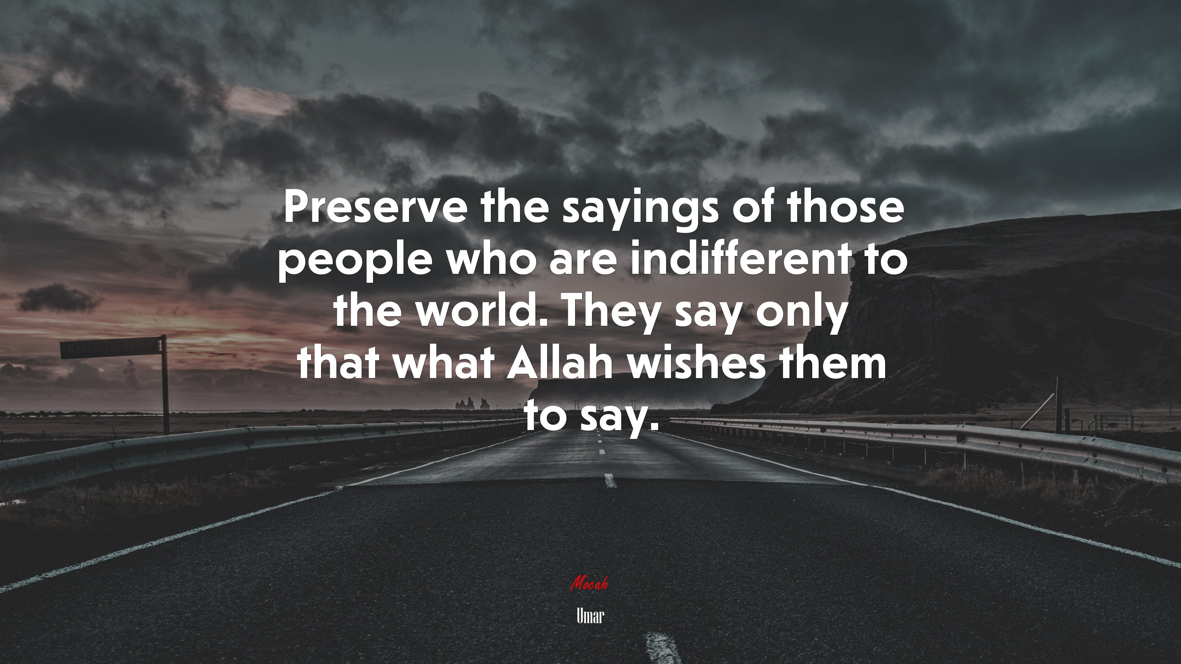 Preserve the sayings of those people who are indifferent to the world. They say only that what Allah wishes them to say. | Umar quote HD Wallpaper