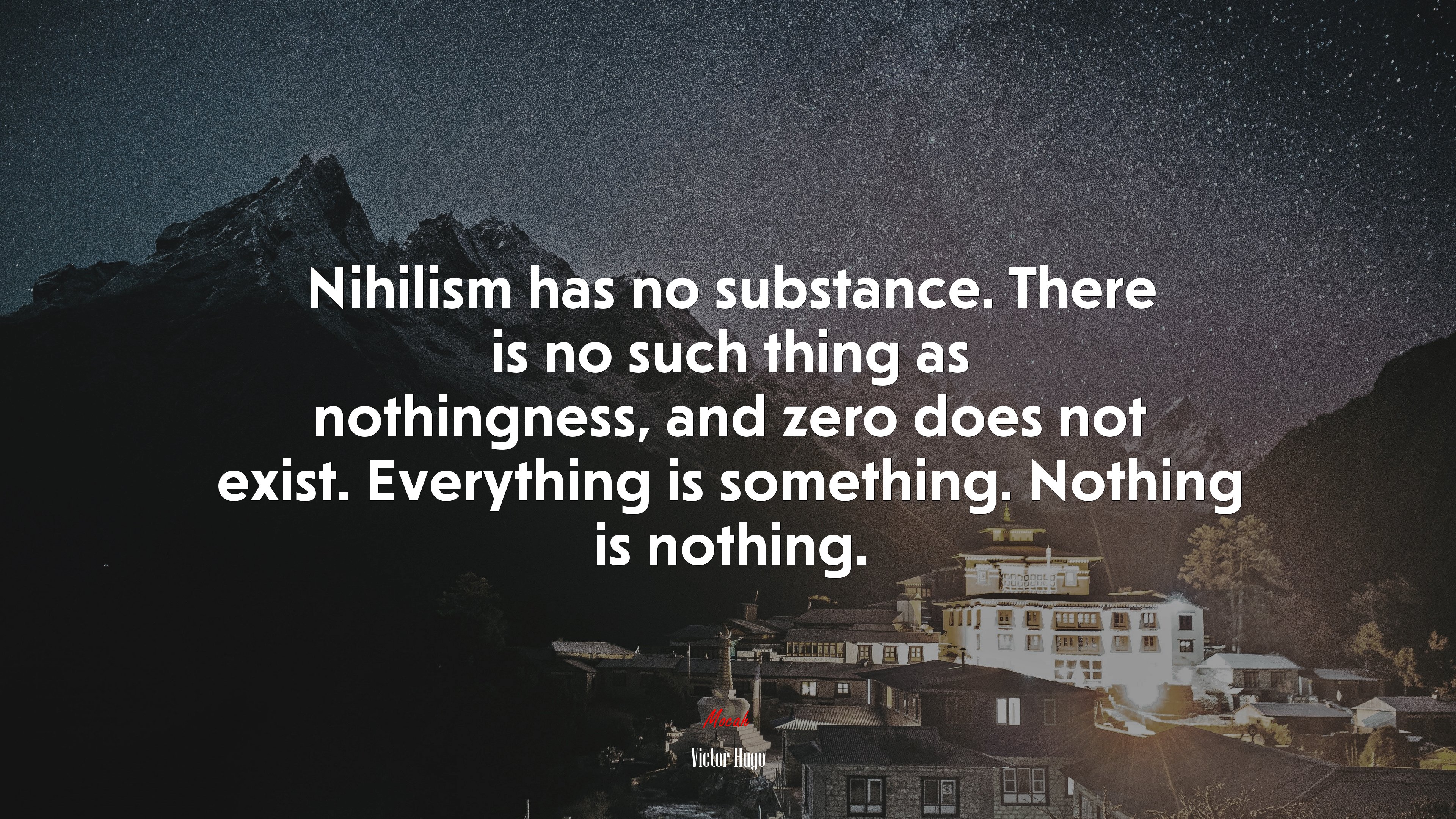 Nihilism has no substance. There is no such thing as nothingness, and zero does not exist. Everything is something. Nothing is nothing. | Victor Hugo quote HD Wallpaper