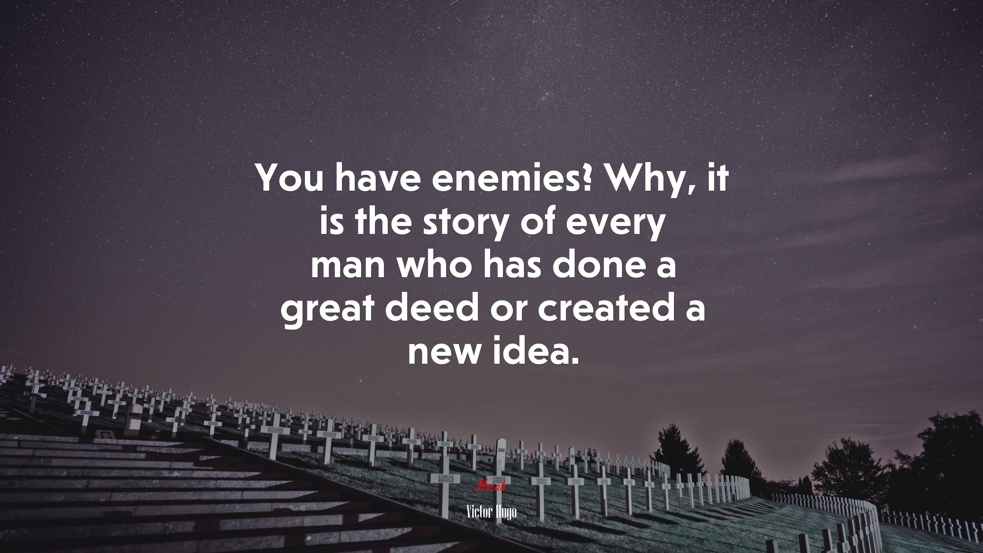 You have enemies? Why, it is the story of every man who has done a great deed or created a new idea. | Victor Hugo quote HD Wallpaper