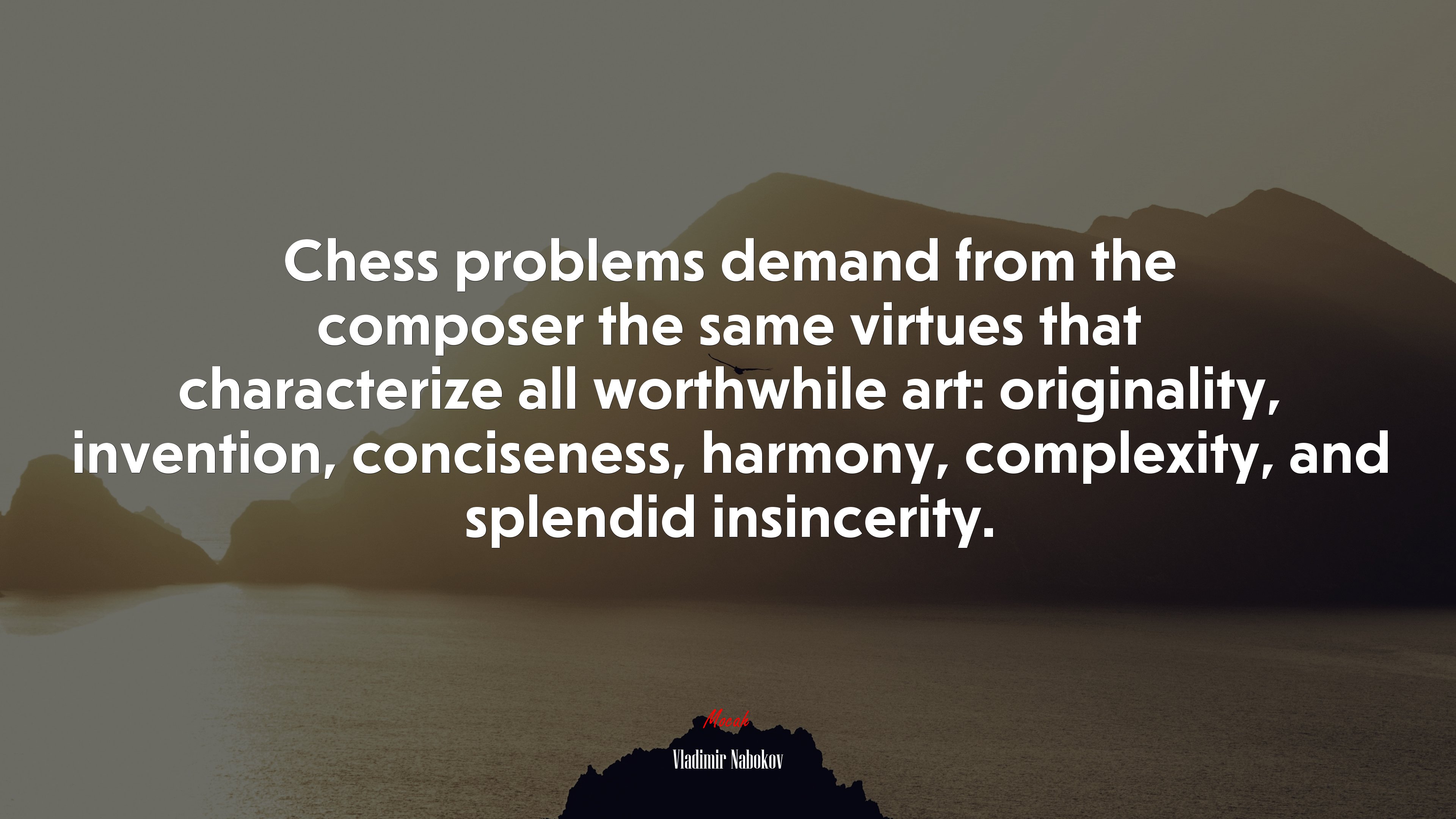 Chess problems demand from the composer the same virtues that characterize all worthwhile art: originality, invention, conciseness, harmony, complexity, and splendid insincerity. | Vladimir Nabokov quote HD Wallpaper