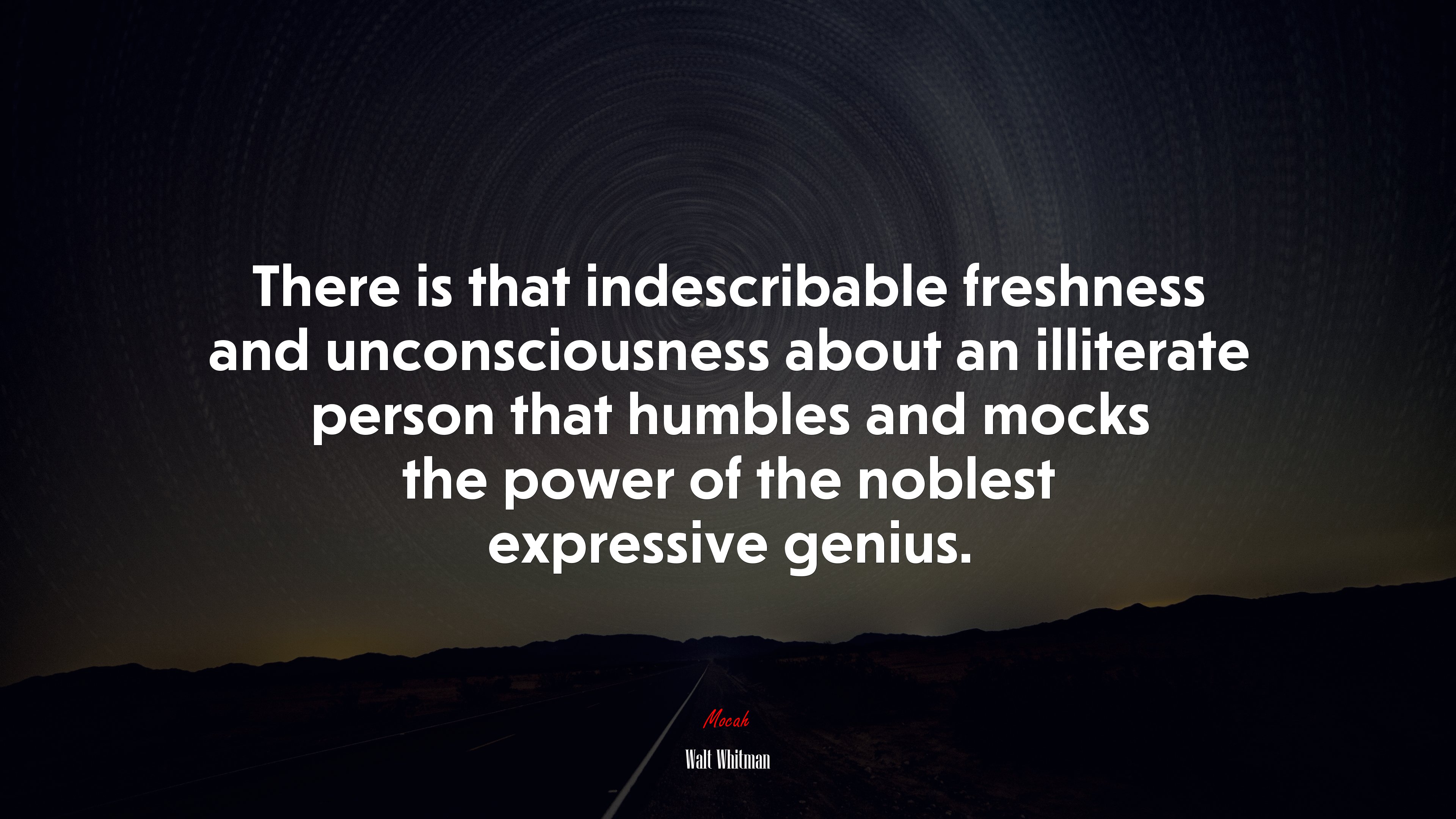 There is that indescribable freshness and unconsciousness about an illiterate person that humbles and mocks the power of the noblest expressive genius. | Walt Whitman quote HD Wallpaper