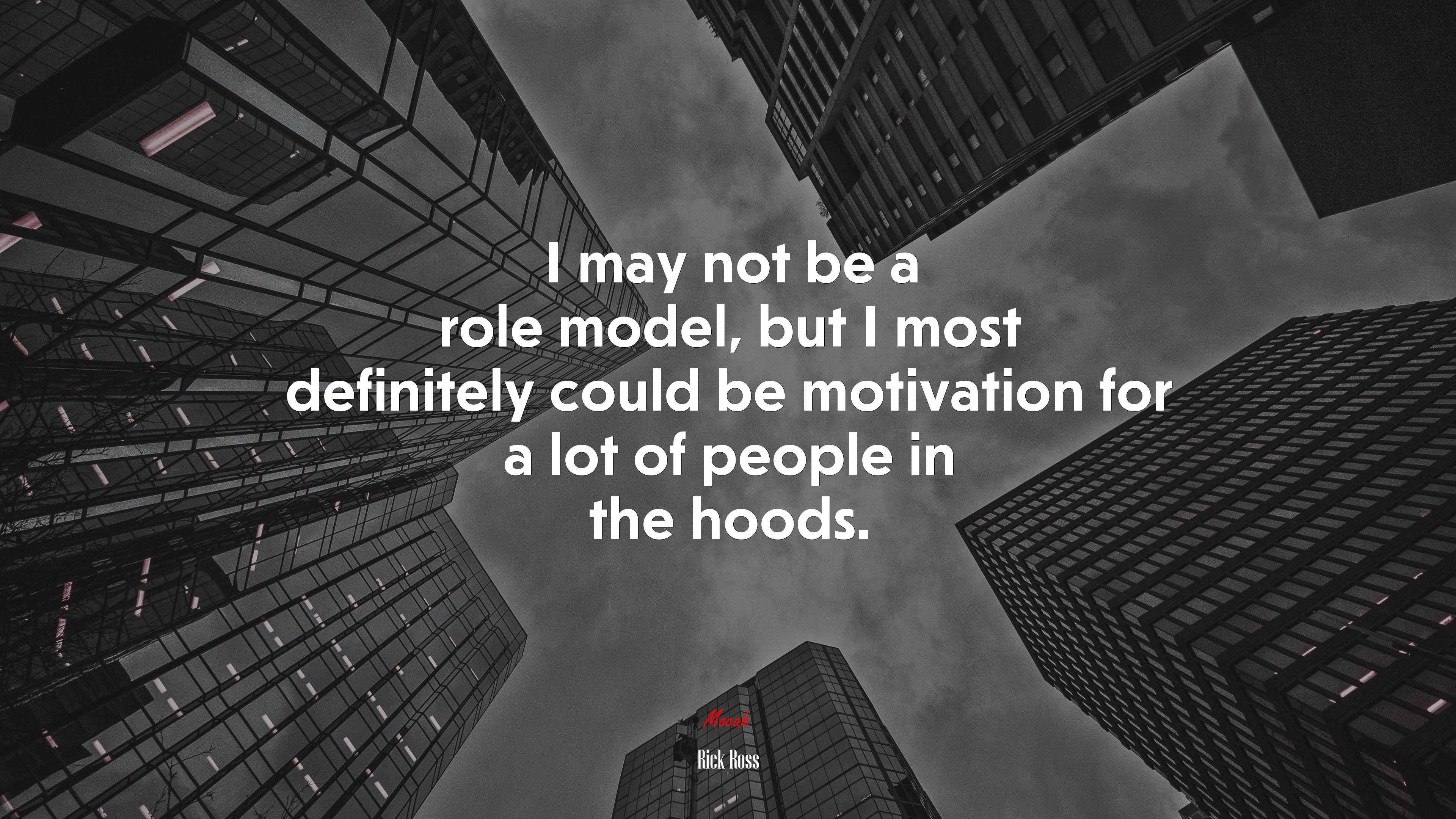 I may not be a role model, but I most definitely could be motivation for a lot of people in the hoods. | Rick Ross quote HD Wallpaper