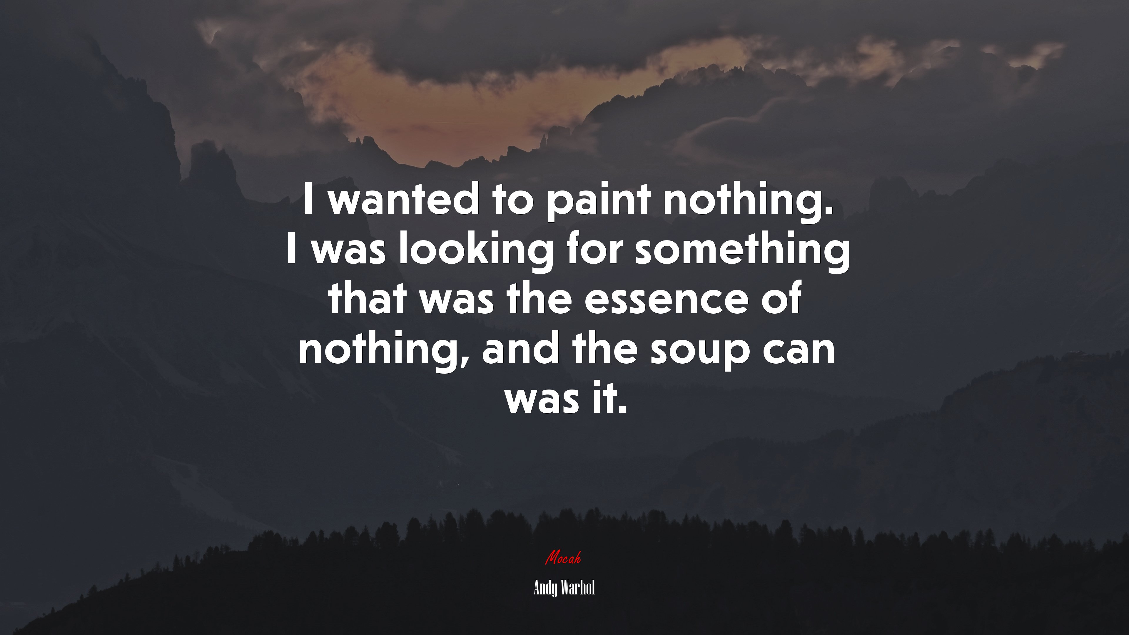 I wanted to paint nothing. I was looking for something that was the essence of nothing, and the soup can was it. | Andy Warhol quote HD Wallpaper