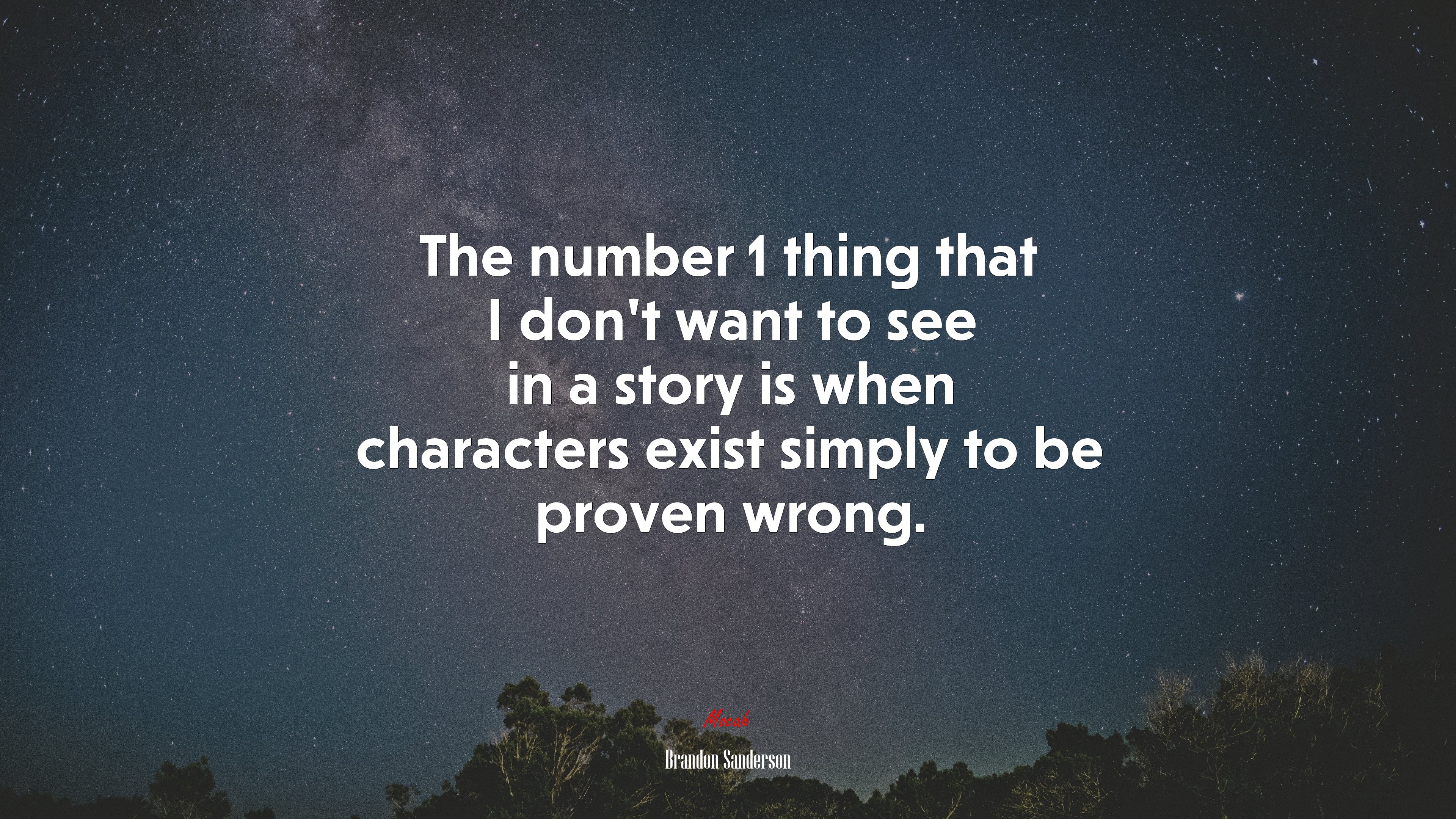 The number 1 thing that I don’t want to see in a story is when characters exist simply to be proven wrong. | Brandon Sanderson quote HD Wallpaper