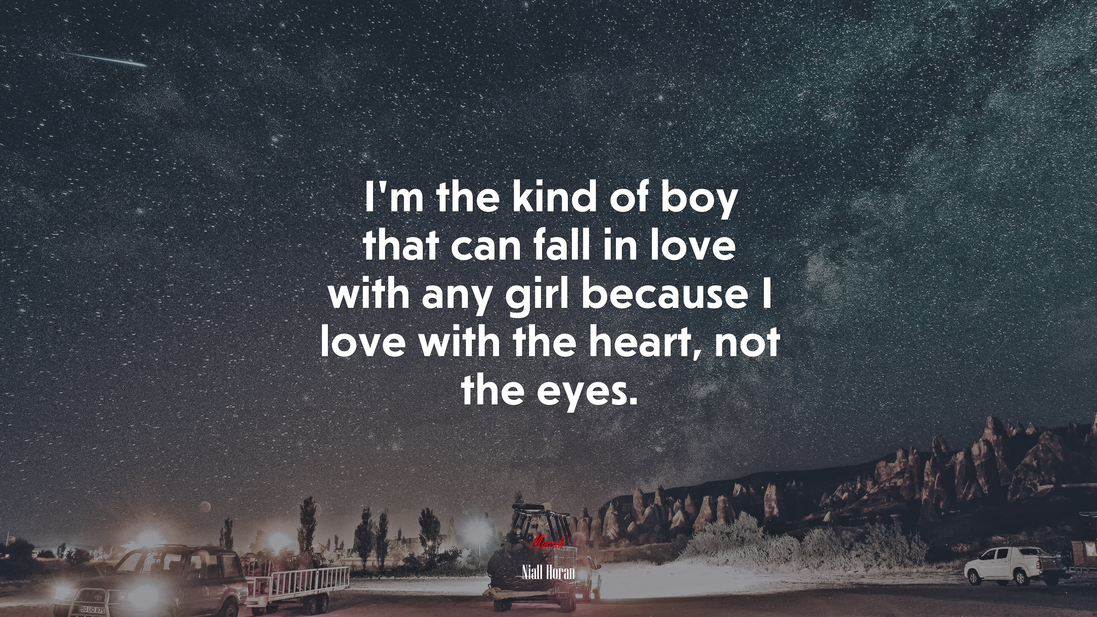 I’m the kind of boy that can fall in love with any girl because I love with the heart, not the eyes. | Niall Horan quote HD Wallpaper