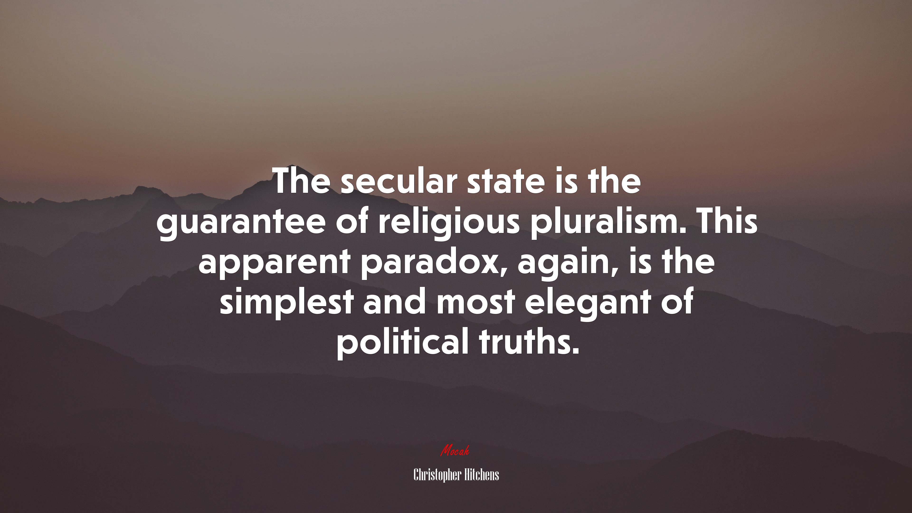 The secular state is the guarantee of religious pluralism. This apparent paradox, again, is the simplest and most elegant of political truths. | Christopher Hitchens quote HD Wallpaper