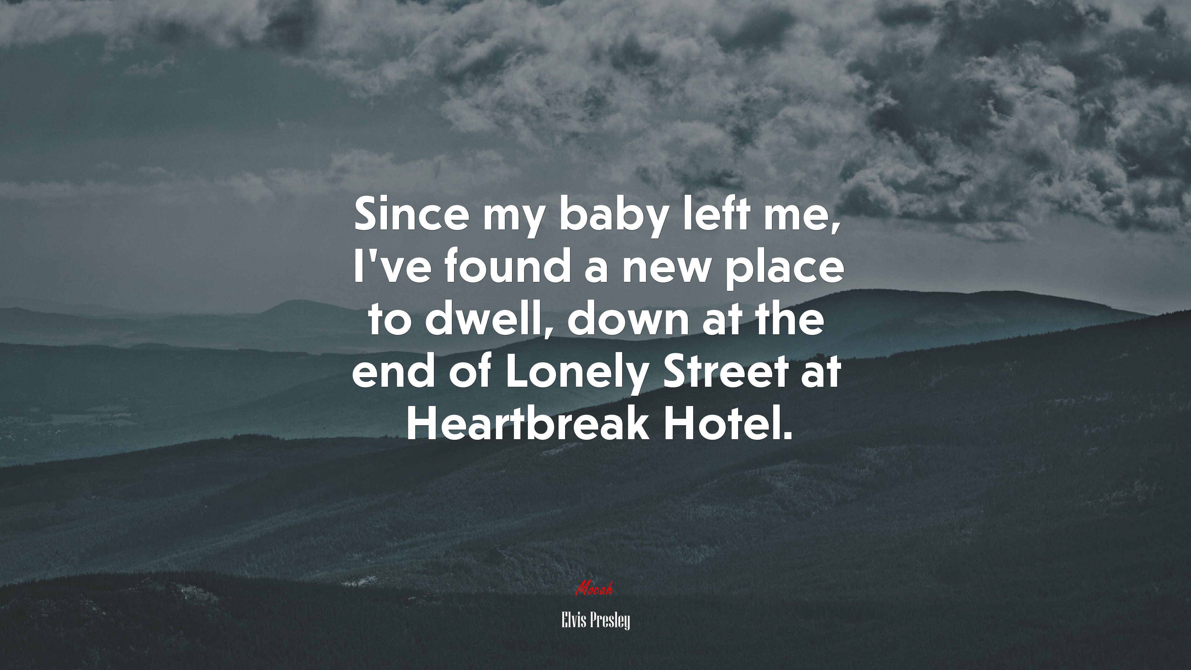 Since my baby left me, I’ve found a new place to dwell, down at the end of Lonely Street at Heartbreak Hotel. | Elvis Presley quote HD Wallpaper