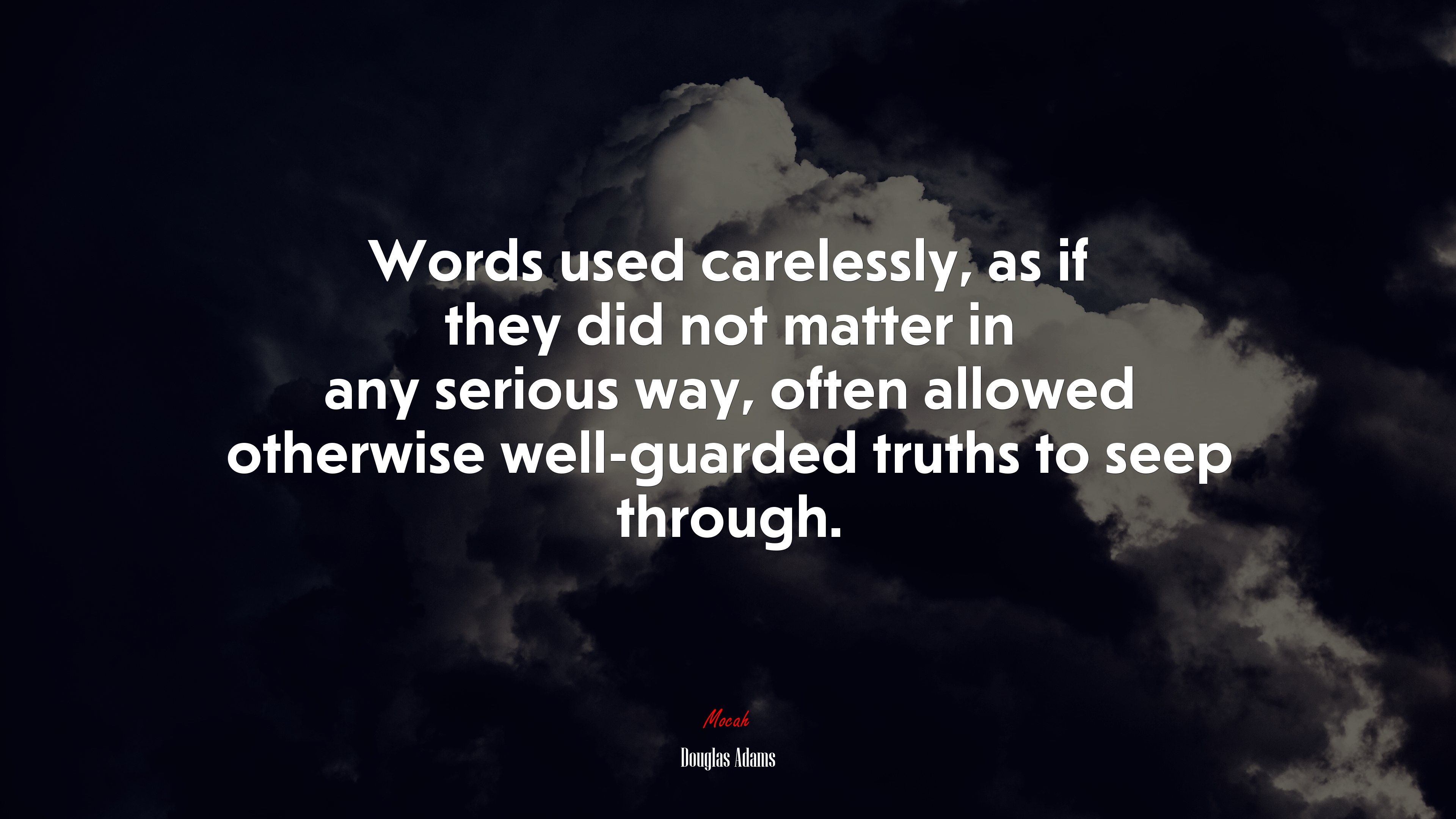 Words used carelessly, as if they did not matter in any serious way, often allowed otherwise well-guarded truths to seep through. | Douglas Adams quote HD Wallpaper