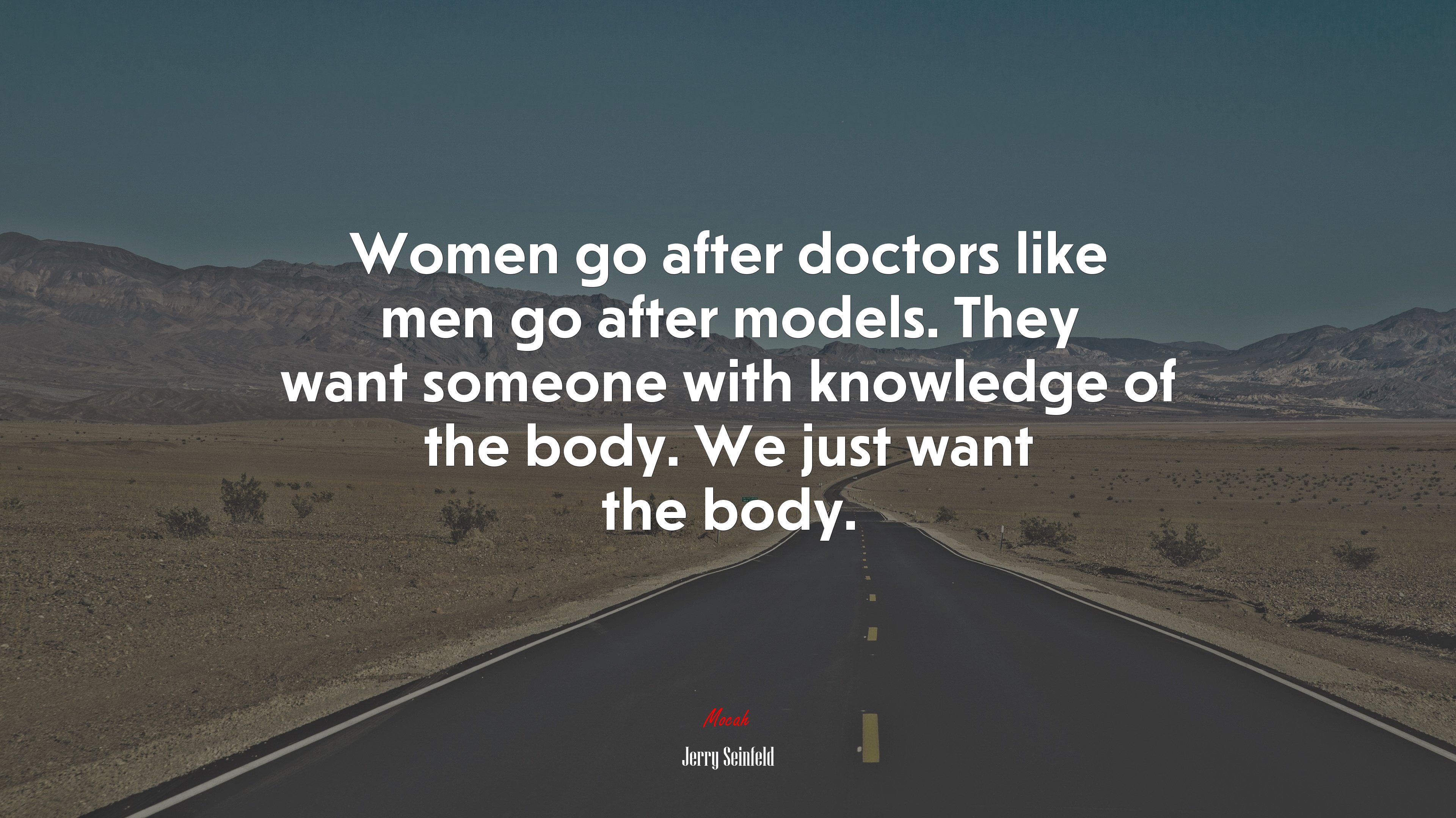 Women go after doctors like men go after models. They want someone with knowledge of the body. We just want the body. | Jerry Seinfeld quote HD Wallpaper